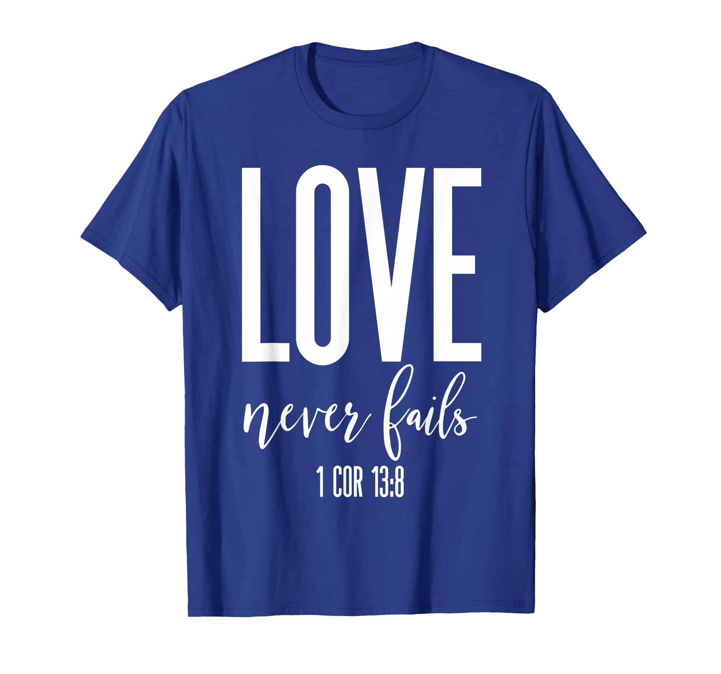 Love Never Fails 1 Cor 13:8 Bible Verse Christian Scripture T-Shirt