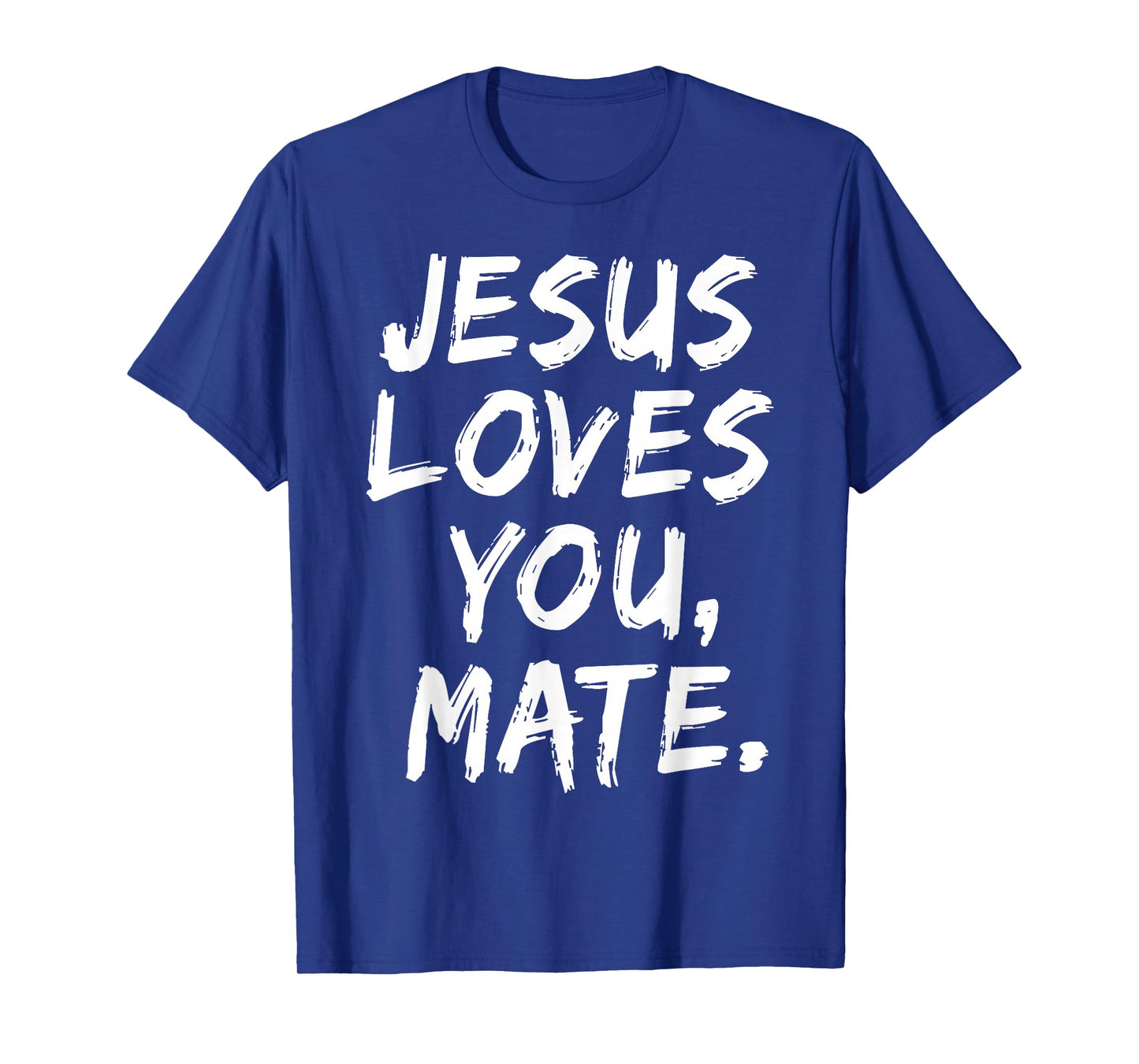 Jesus Loves You Mate Christian Believer Faith God Religious T-Shirt