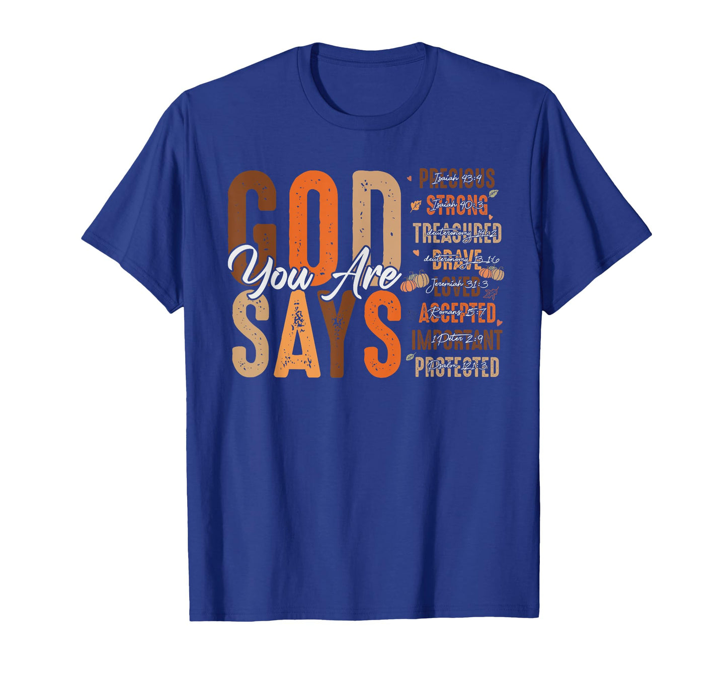 God Says You Are... Autumn Fall Jesus Christian Thanksgiving T-Shirt