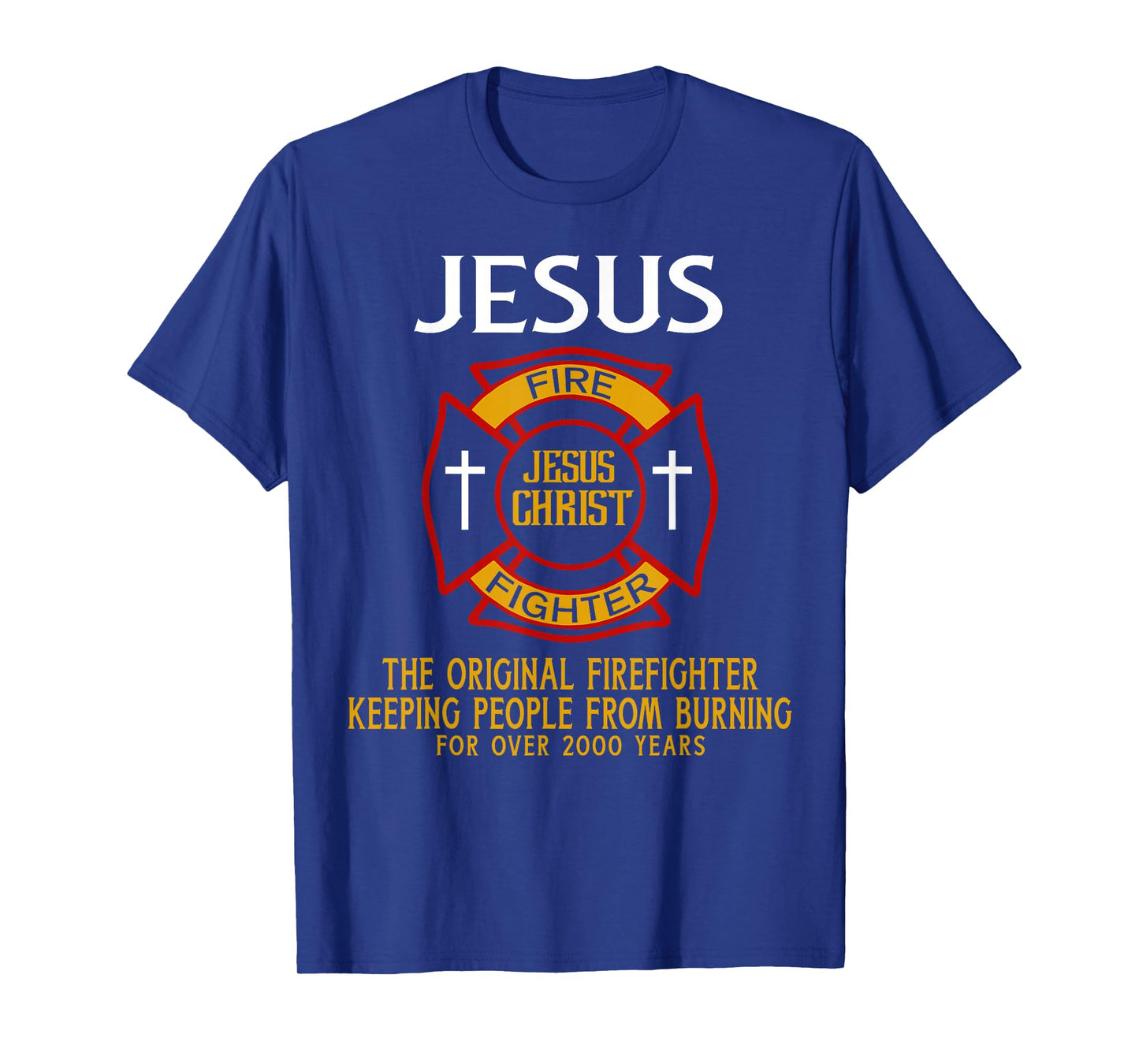 Jesus The Original Firefighter Keeping People from Burning T-Shirt