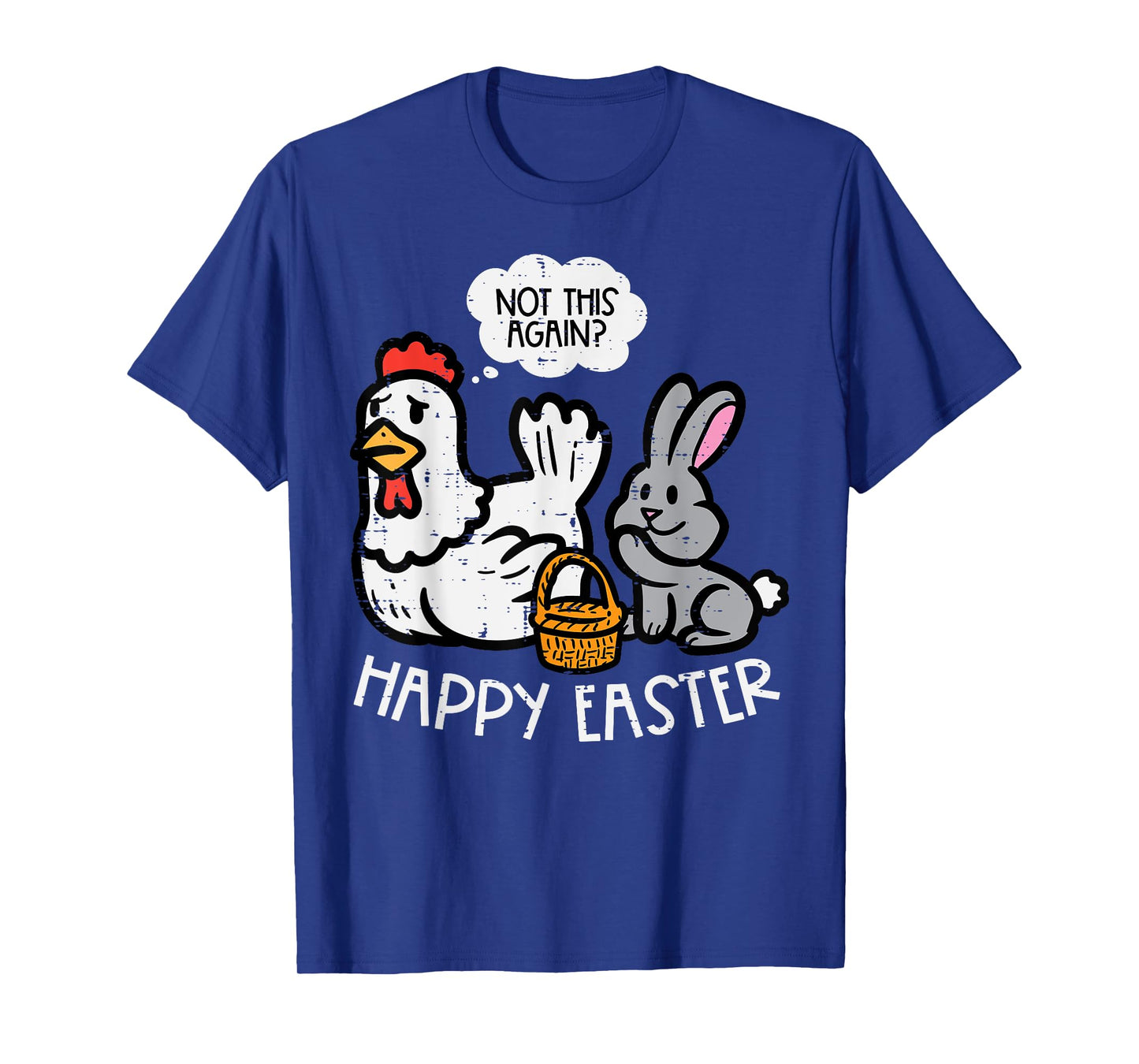 Happy Easter Bunny Chicken Not Again Funny Men Women Kids T-Shirt