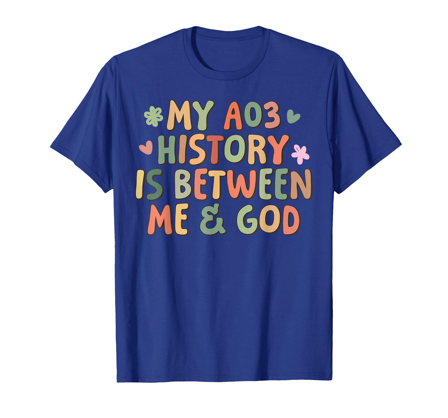 My AO3 History Is Between Me And God Funny Girl Women T-Shirt