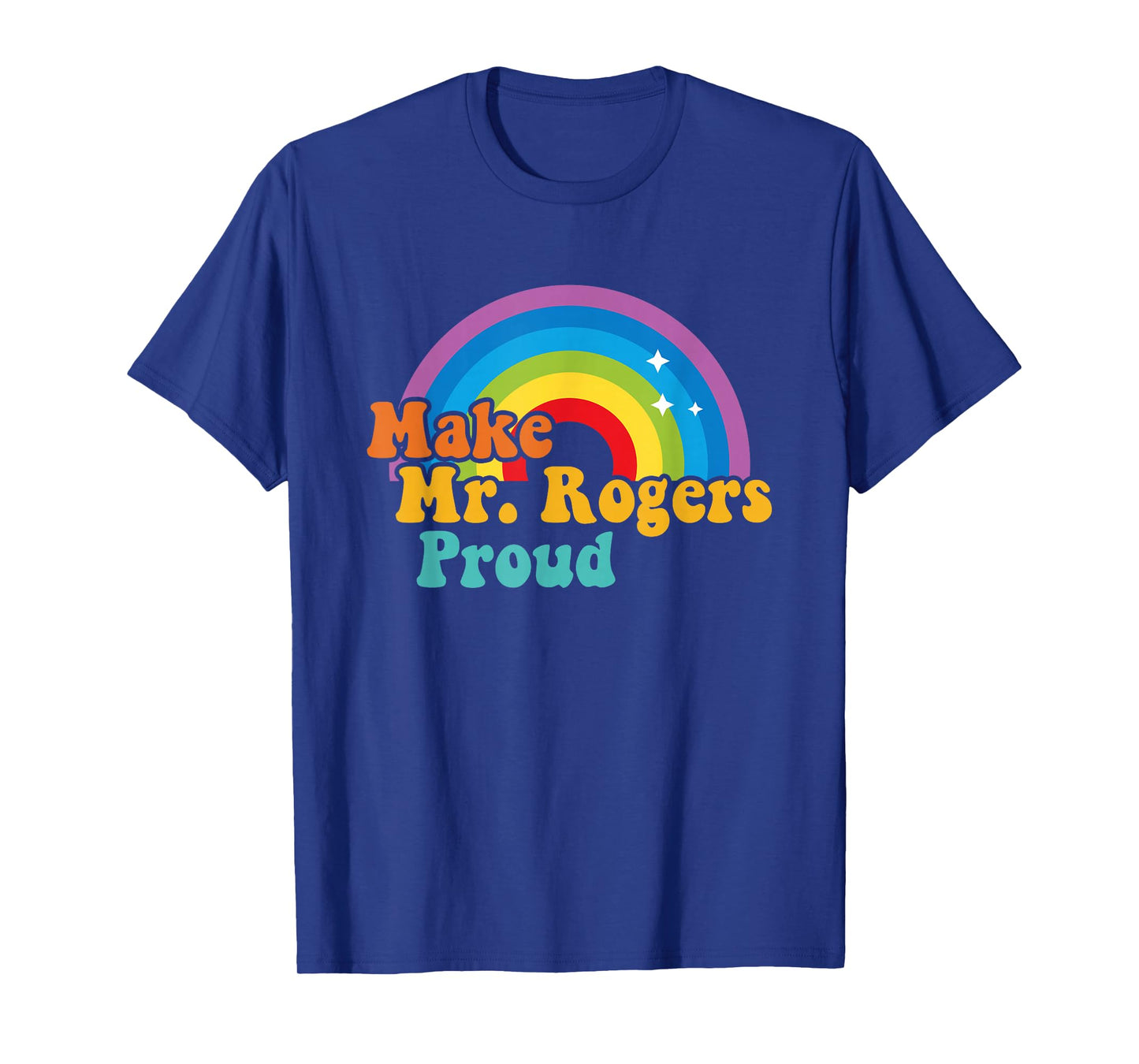 Make Mr. Rogers Proud Rainbow Design T-Shirt