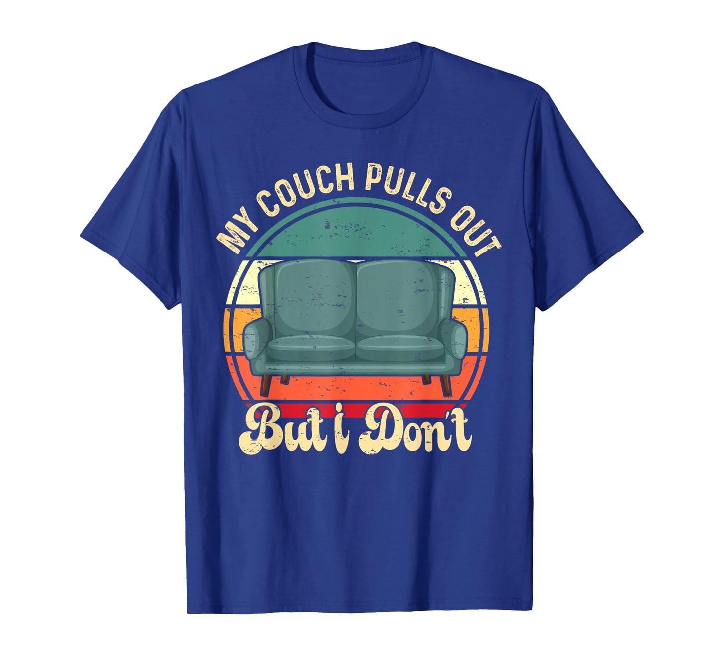 Funny My Couch Pulls Out But I Don't Retro Adult Mem Humor T-Shirt