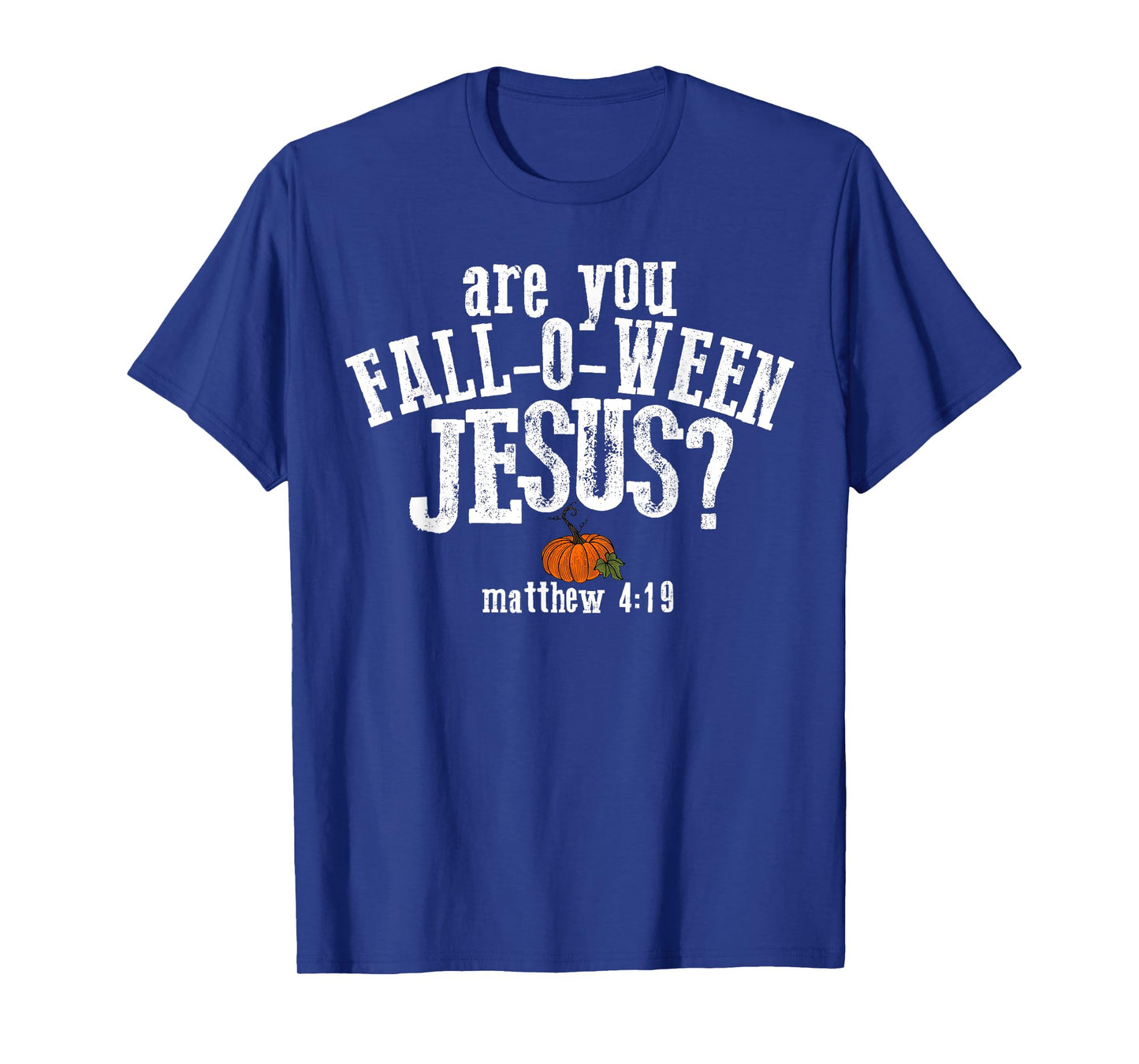 are You Fall-o-ween Jesus Matthew 4:19 Christian Halloween T-Shirt