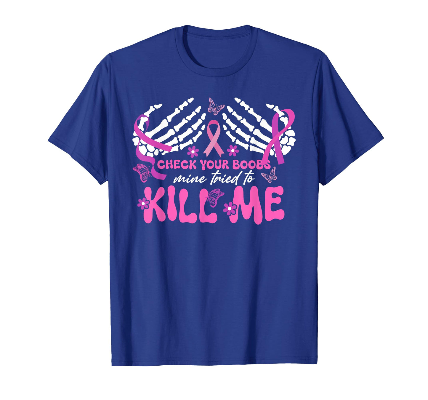 Check Your Boobs Mine Tried To Kill Me Breast Cancer Womens T-Shirt