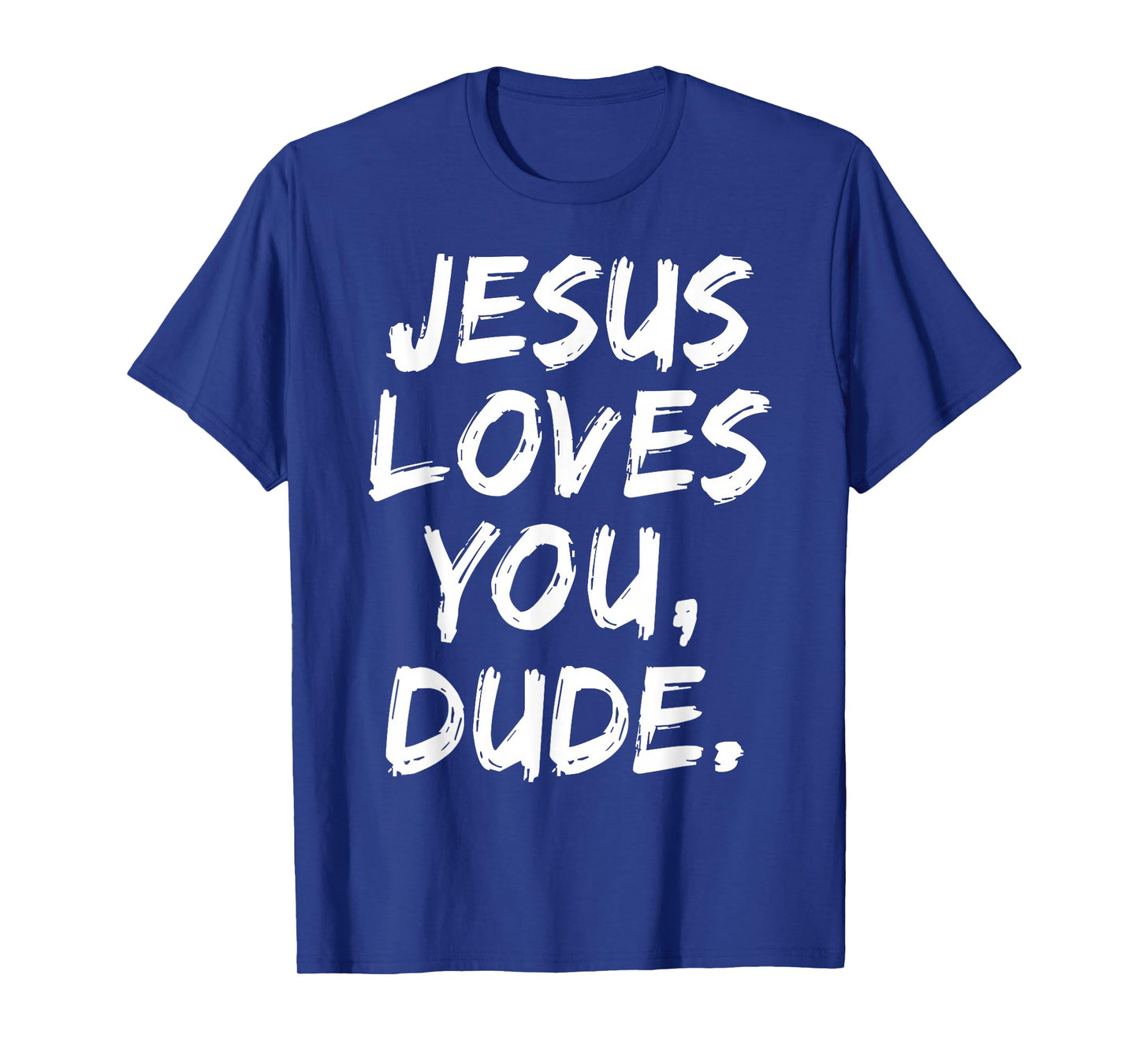Jesus Loves You Dude Christian Believer Faith God Religious T-Shirt