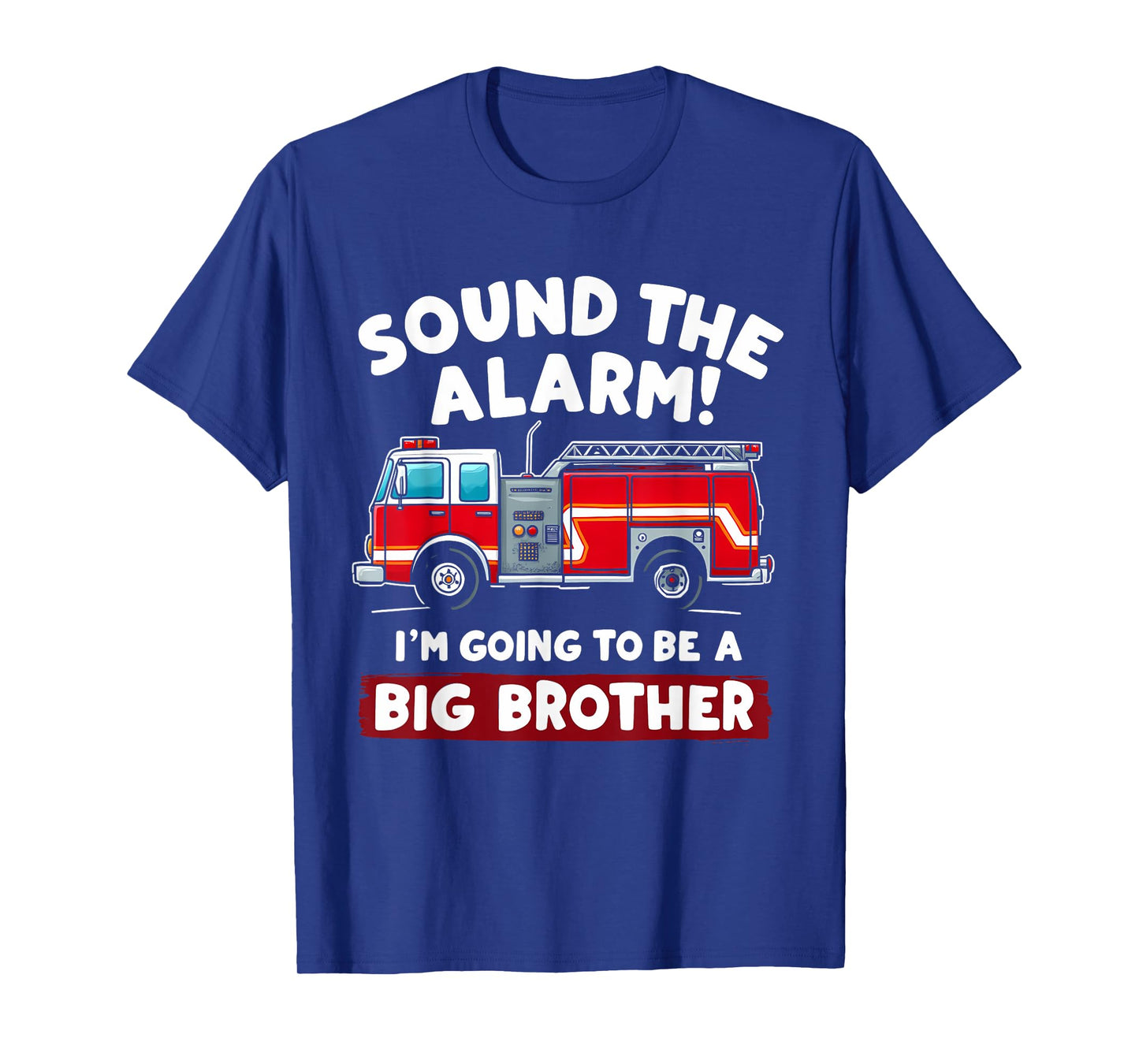 I'm Going To Be A Big Brother 2025 I Sound The Alarm T-Shirt