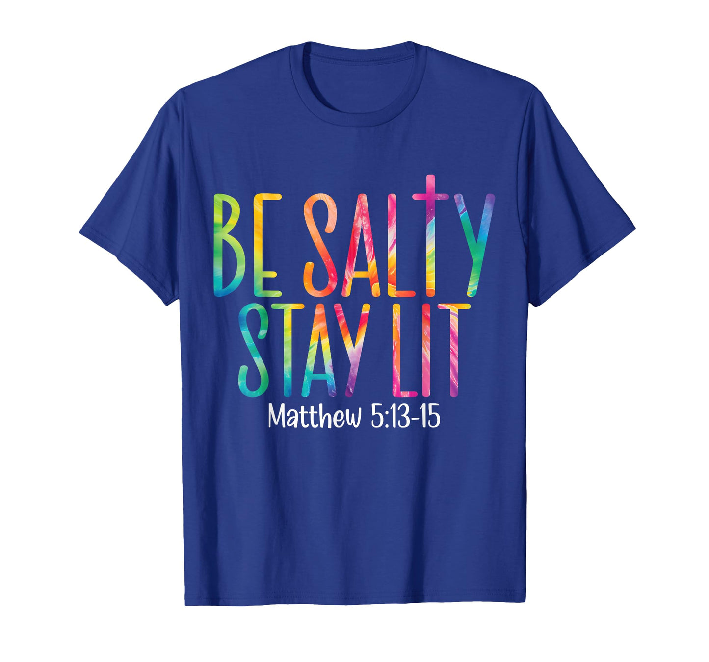 Be Salty Stay Lit Matthew 5:13-16 T-Shirt