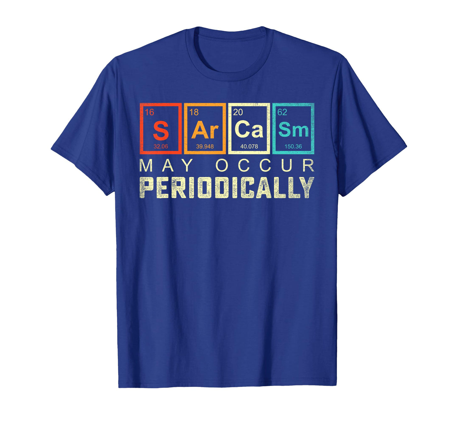Chemistry Sarcasm May Occur Periodically Periodic Table T-Shirt