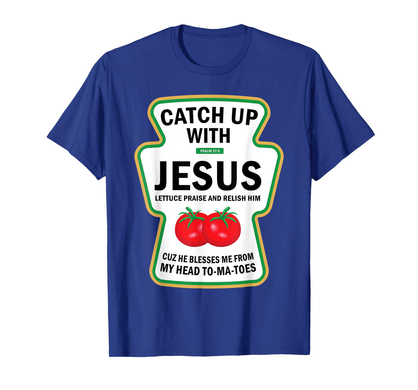 Catch Up With Jesus Funny Christian Ketchup Pun Food Meme T-Shirt