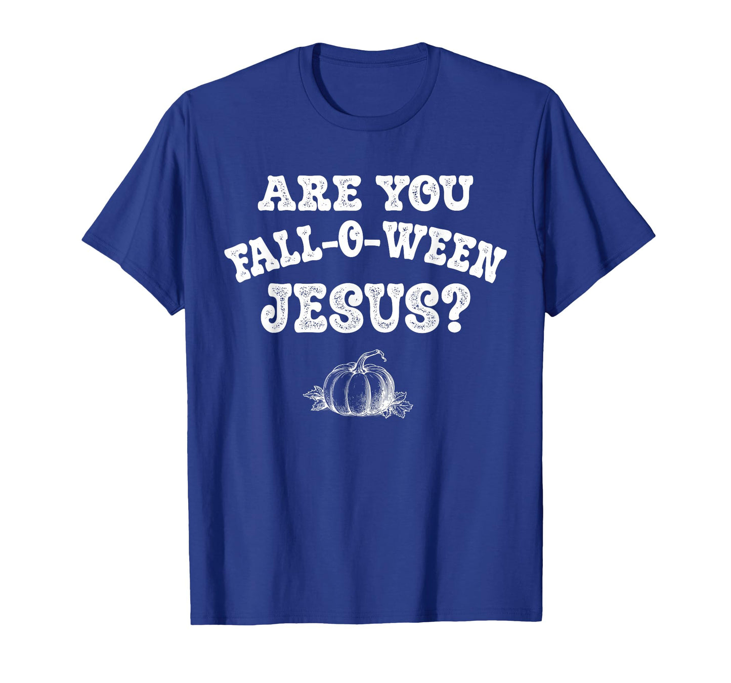 are You Fall-O-Ween Jesus Christian Halloween Pumpkin Funny T-Shirt