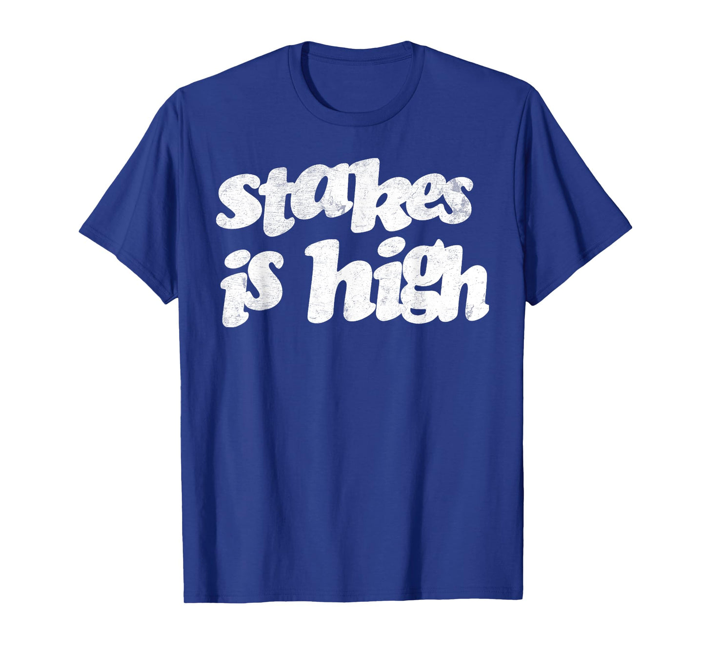 Vintage Strong Quote Stakes Is High T-Shirt
