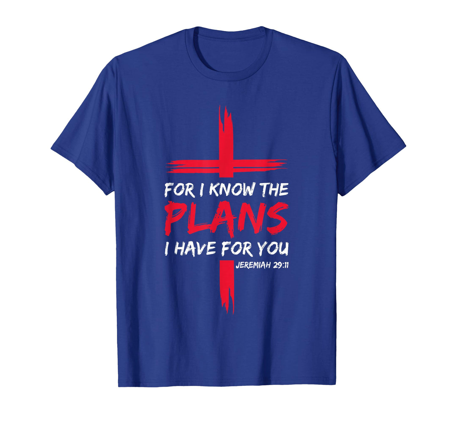 For I Know The Plans I Have For You Bible Cross Christian T-Shirt