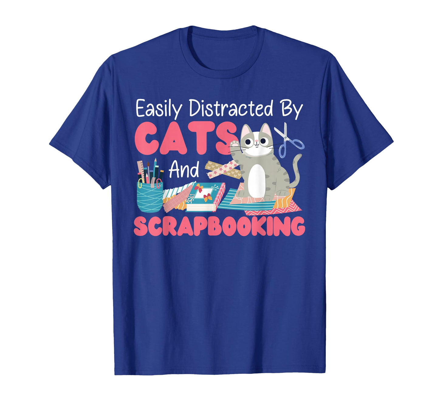 Scrapbooking Cat Easily Distracted By Cats And Scrapbooking T-Shirt