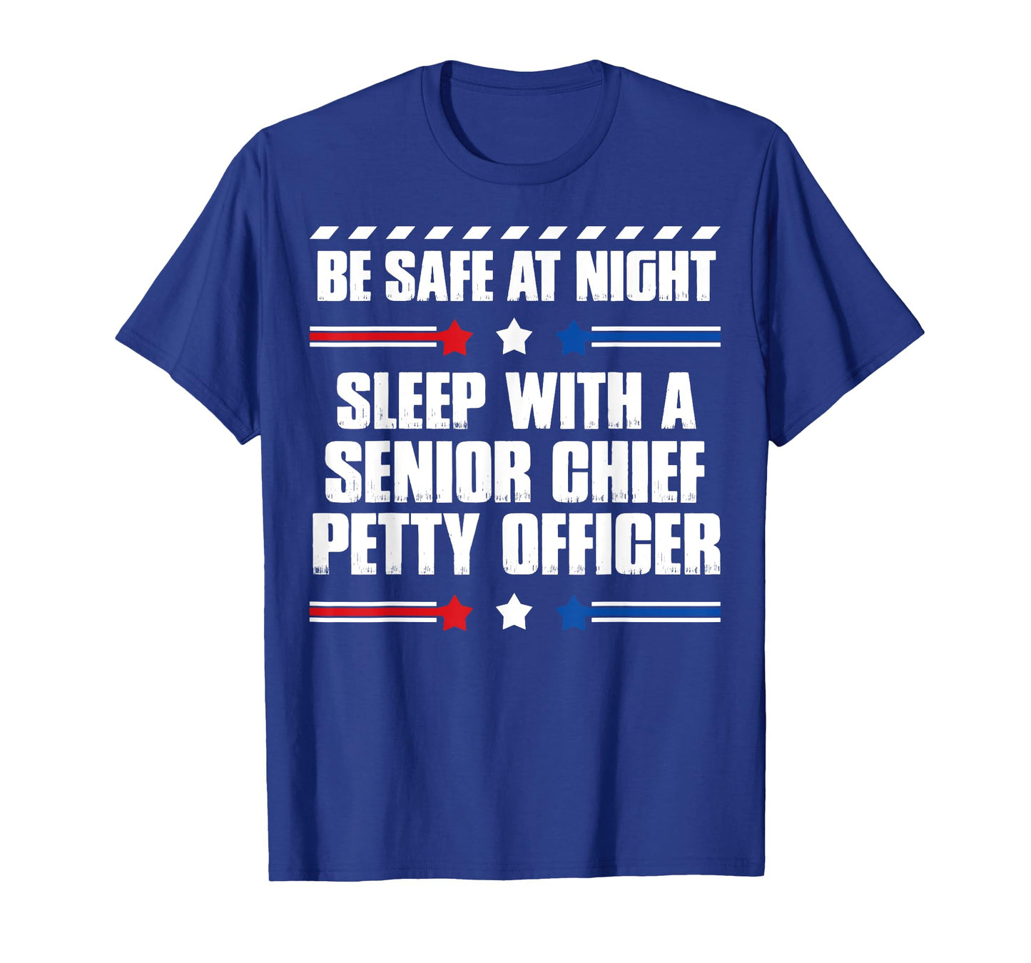 Funny Senior Chief Petty Officer Gift - Be Safe at Night T-Shirt