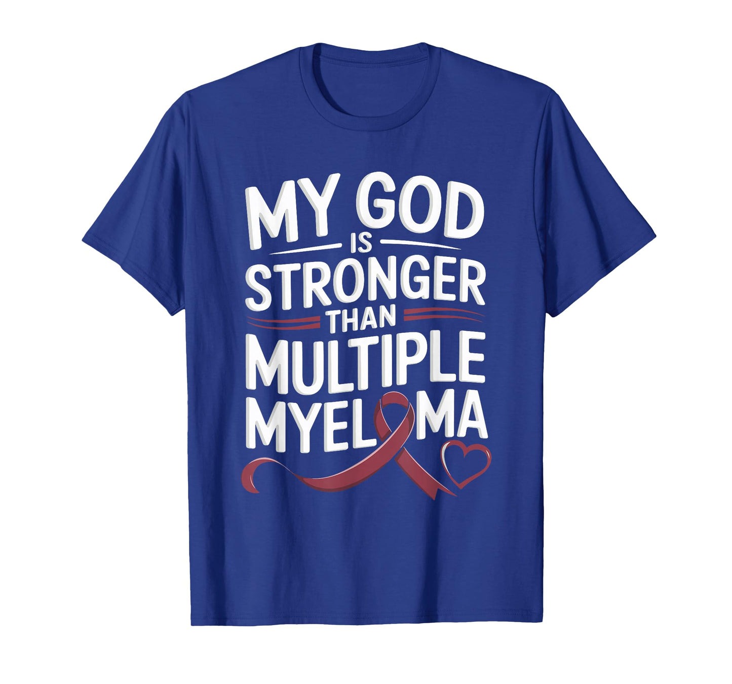 My God Is Stronger Than Multiple Myeloma T-Shirt