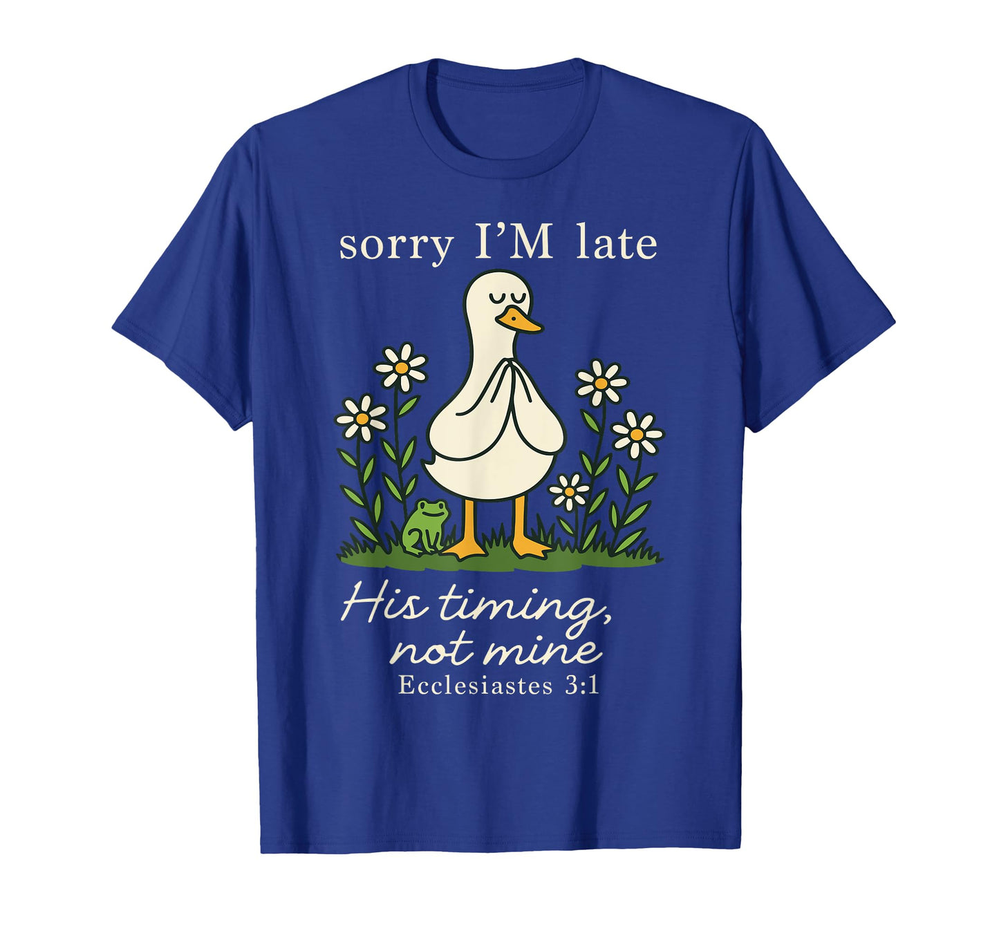Sorry I'm Late His Timing Not Mine, Funny Christian Goose T-Shirt