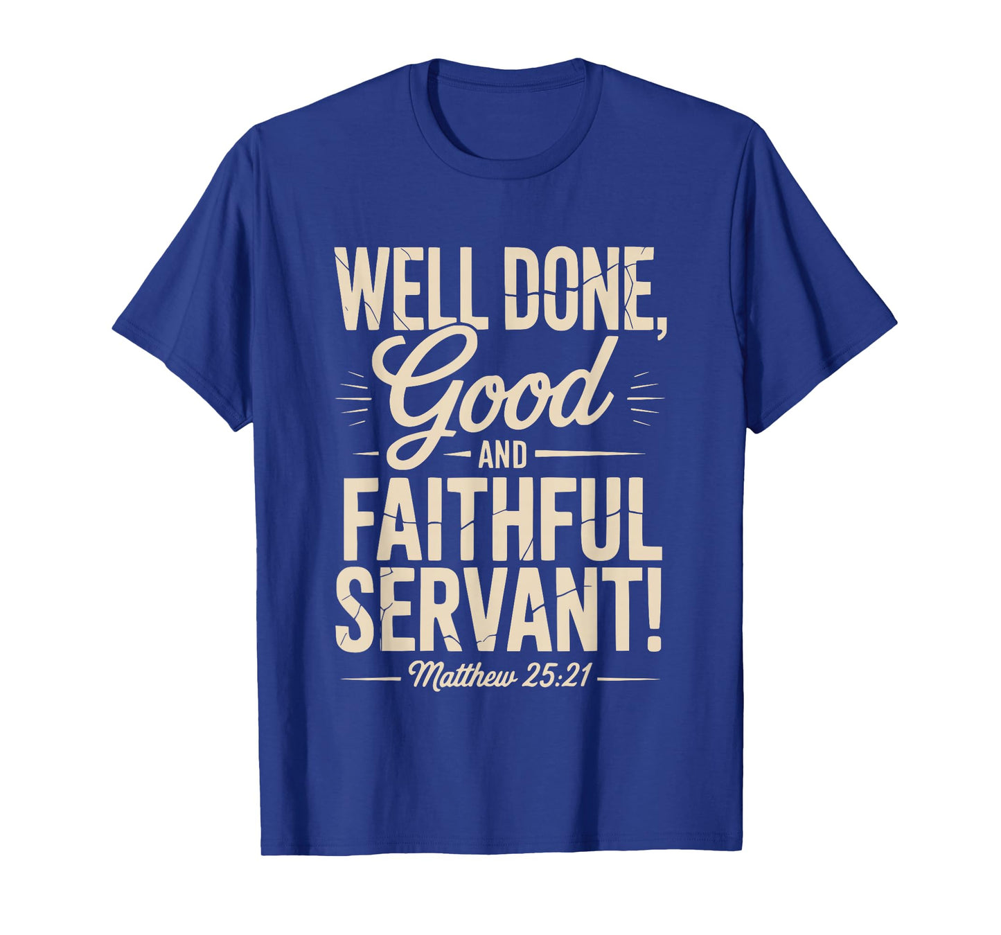 Well Done Good and Faithful Servant Vintage Matthew 25:21 T-Shirt