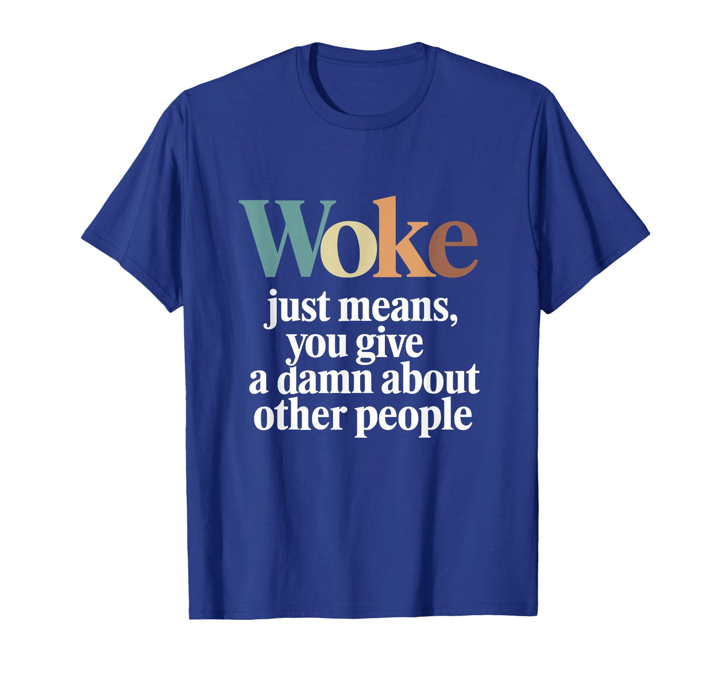 Woke Just Means you Give A Damn About Other People T-Shirt