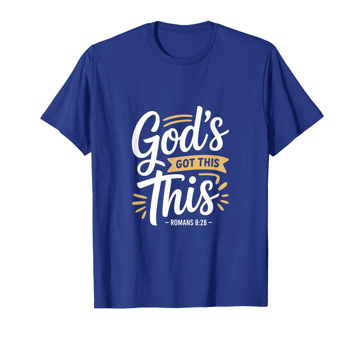 Christian Gods Got This Romans 8 28 Scripture T-Shirt