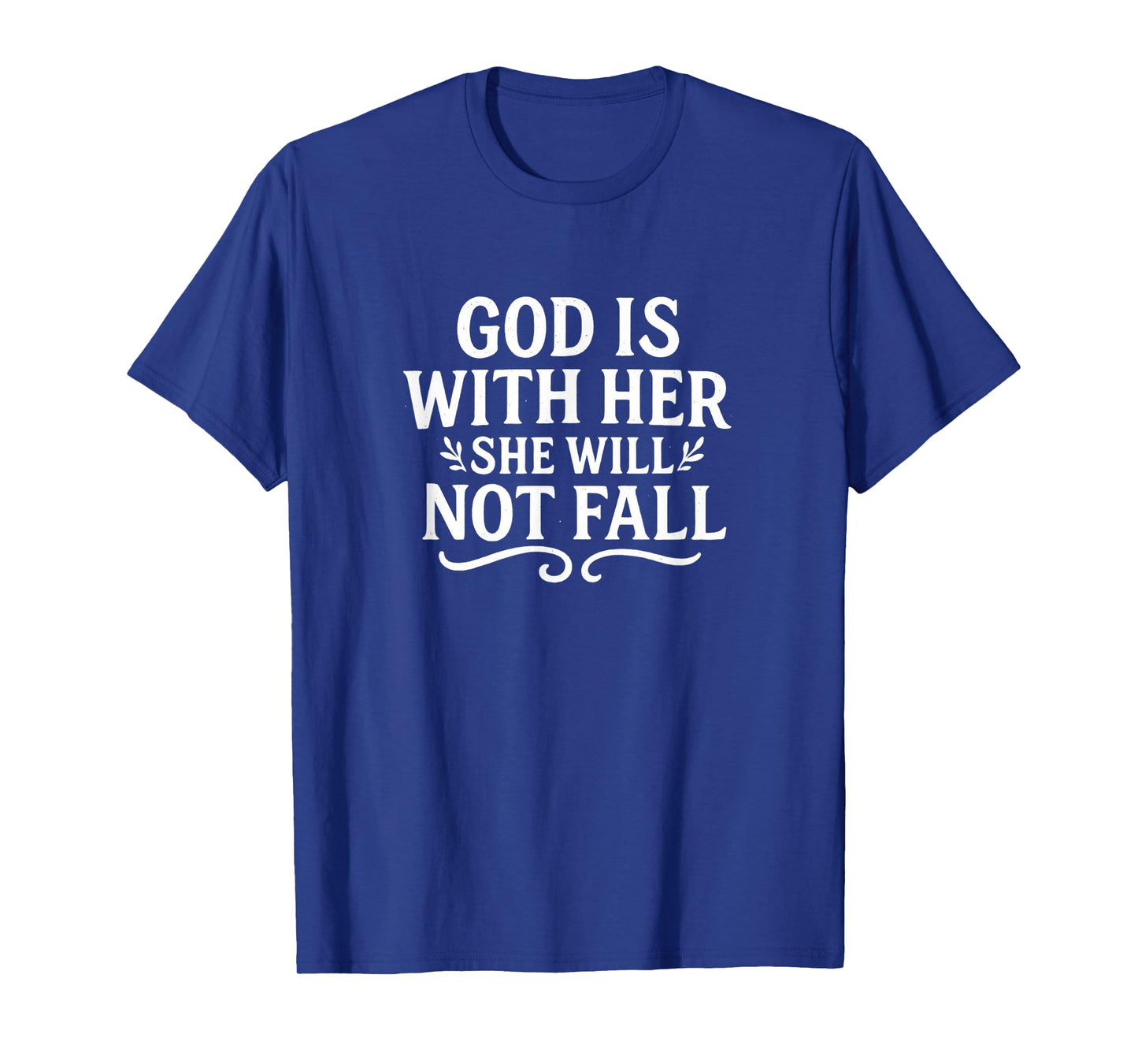 God Is With Her - She Will Not Fall - T-Shirt