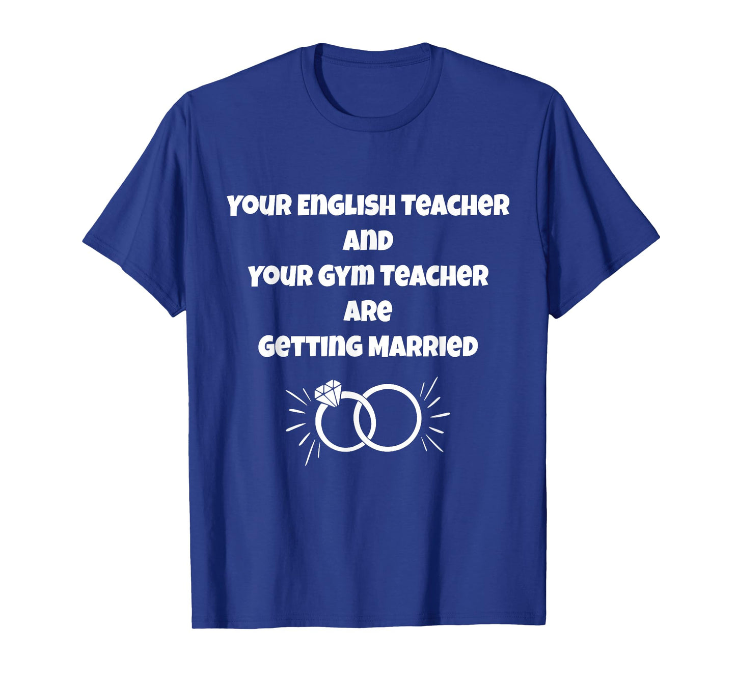 Your English Teacher and Gym Teacher are Getting Married T-Shirt