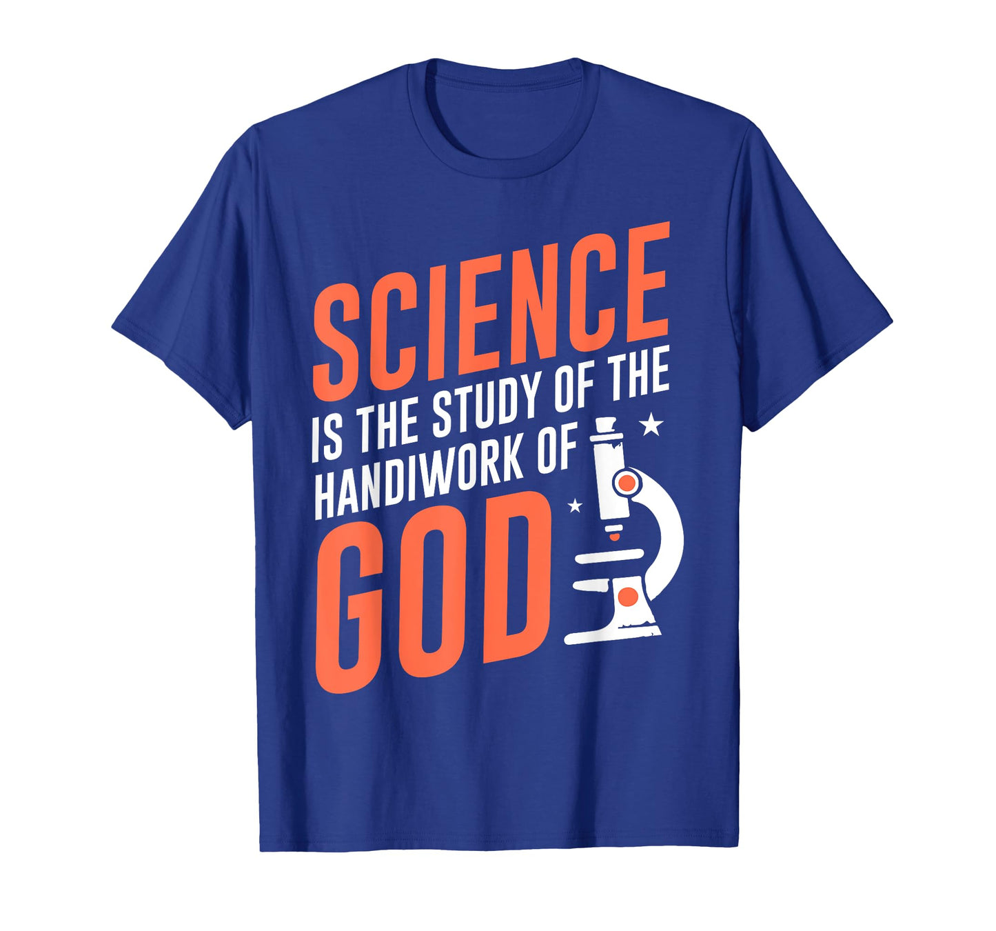 Science Is the Study of God's Handiwork Faith and Science T-Shirt