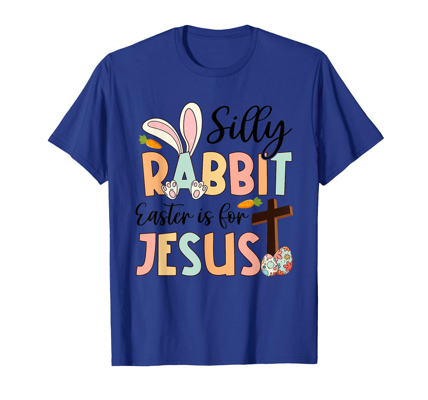 Silly Rabbit Easter Is For Jesus Christian Religious Cross T-Shirt