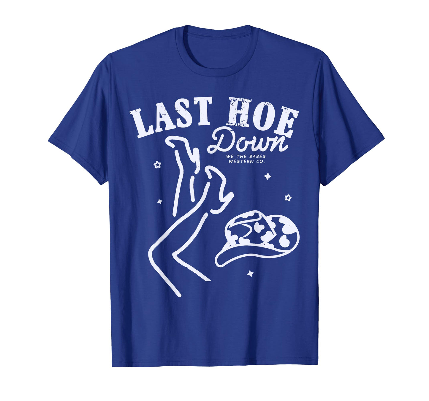 Last Hoe Down Let's Go Girls Bachelorette Cowgirl Bride Hat T-Shirt
