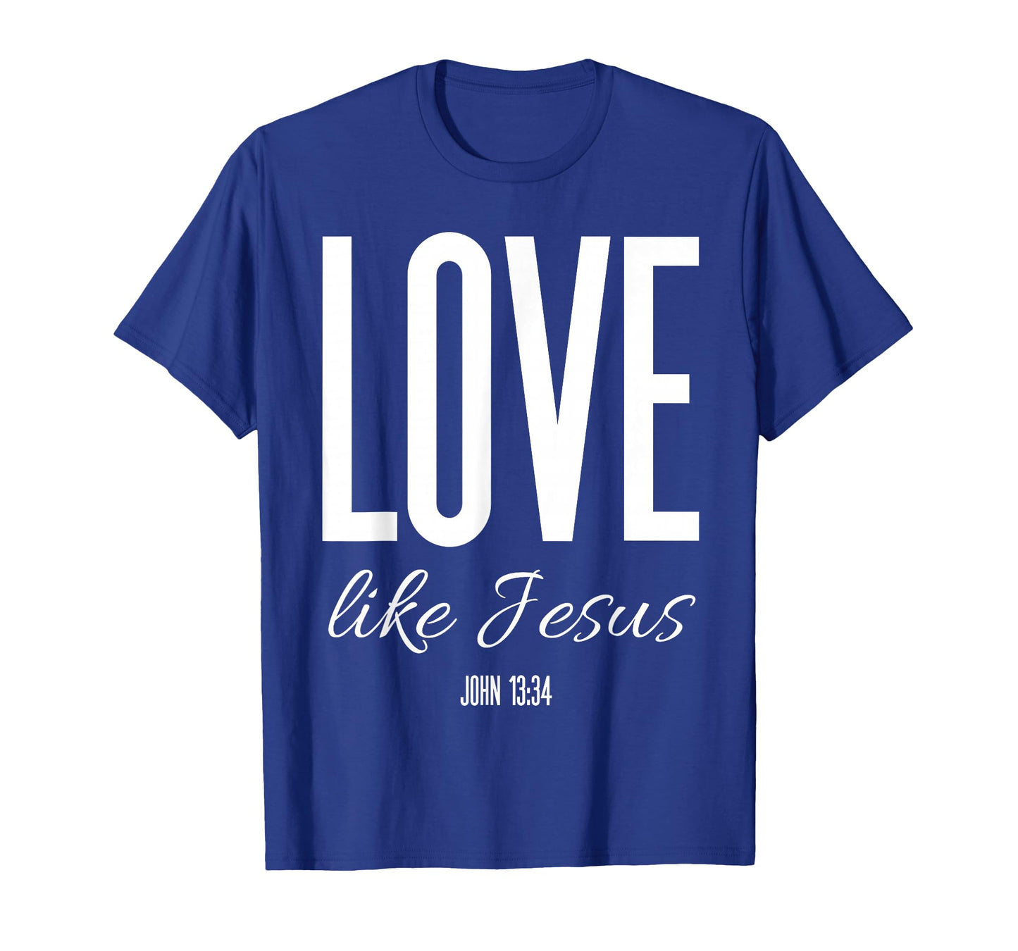 Love Like Jesus John 13:34 Bible Verse Christian Scripture T-Shirt