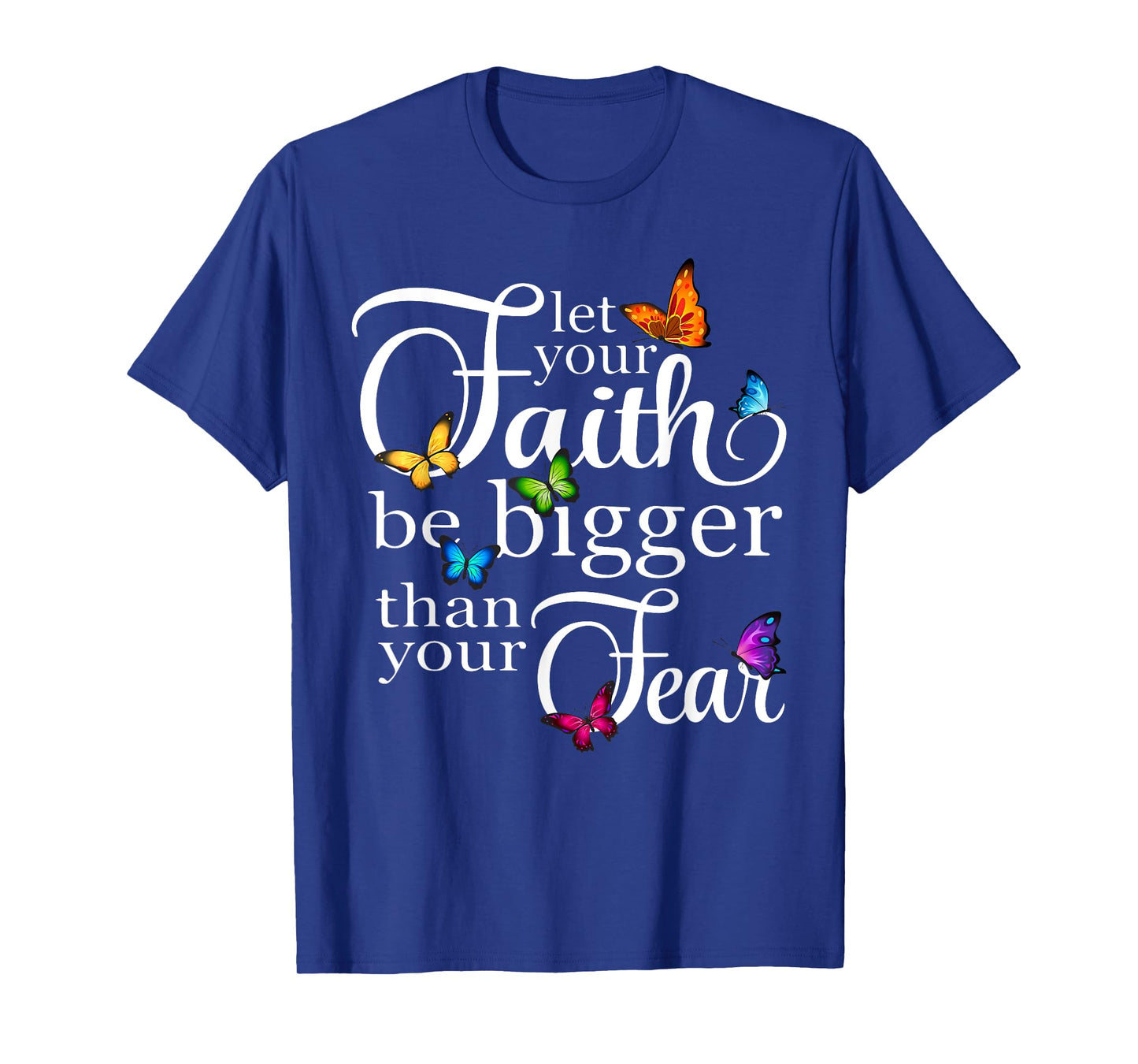 Let Your Faith Be Bigger Than Fear - Butterfly Art Religious T-Shirt