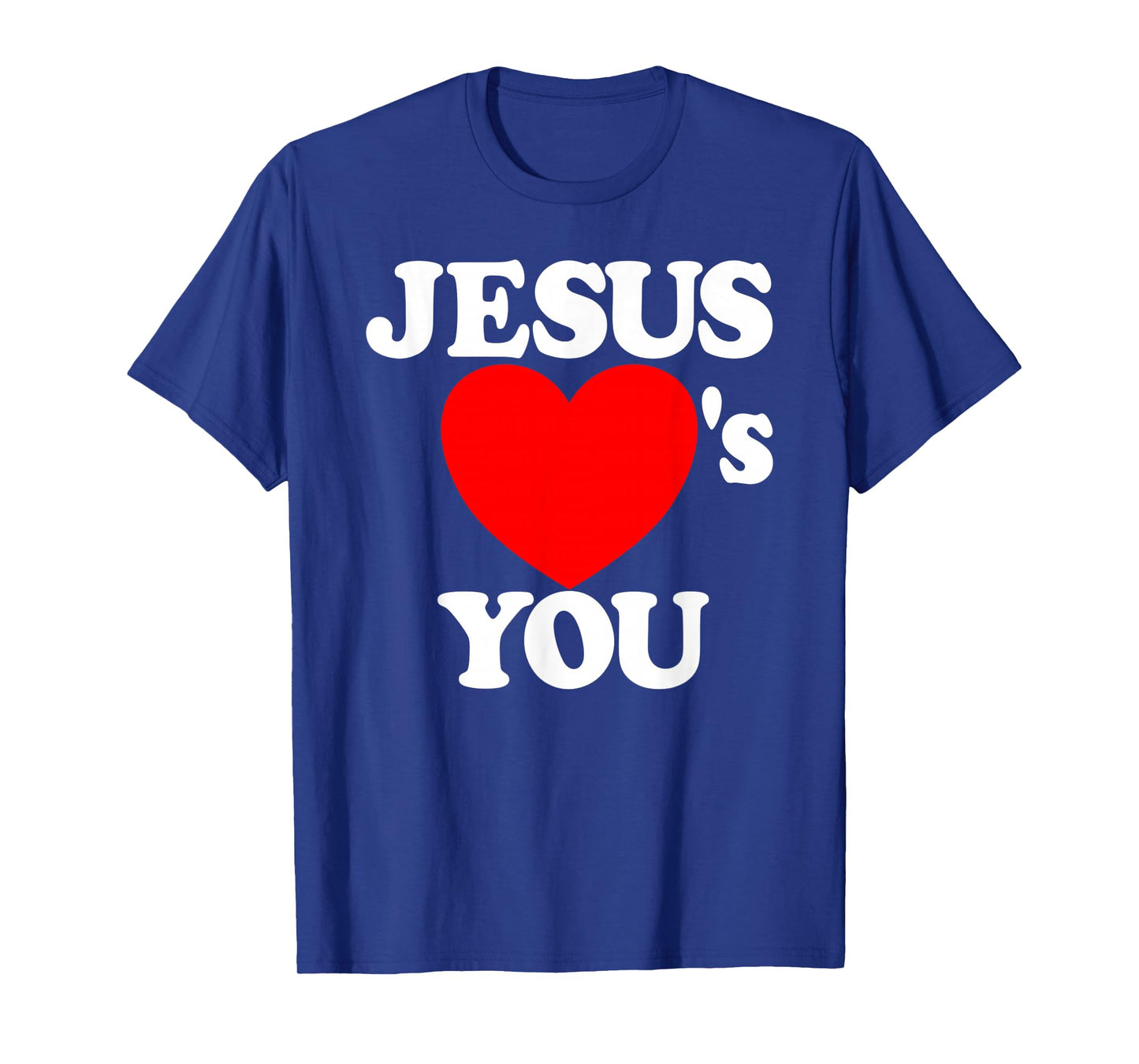 Jesus Loves You Christian Faith Heart Jesus Loves You Gear T-Shirt