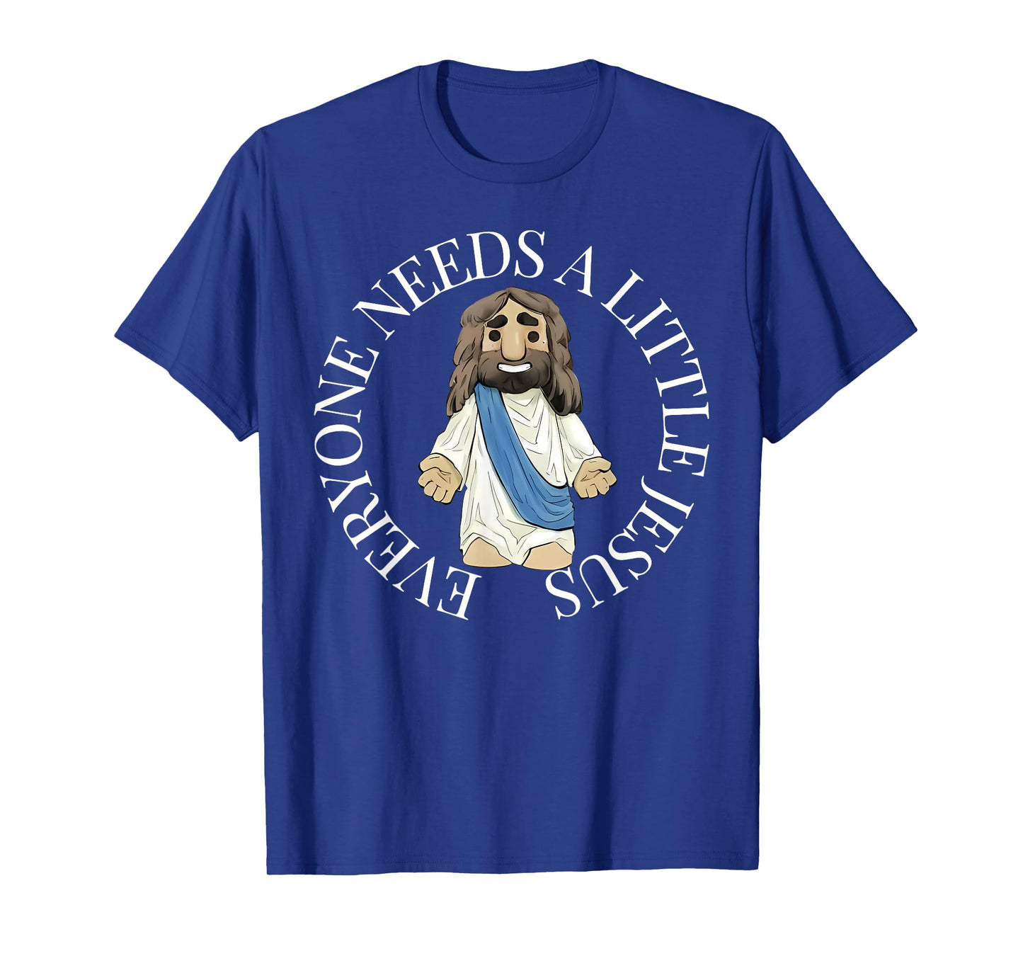 Everyone Needs a Little Jesus Christian Faith Religious T-Shirt
