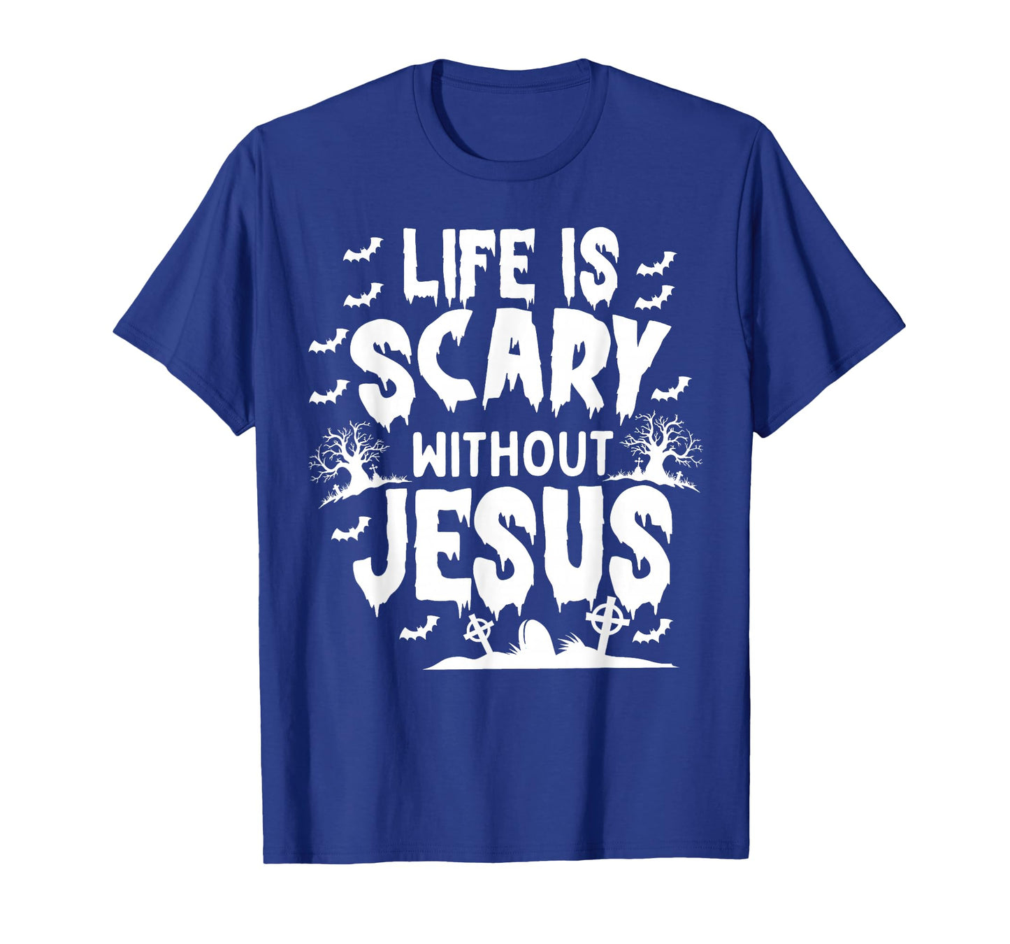 Life is Scary Without Jesus Christian Halloween T-Shirt
