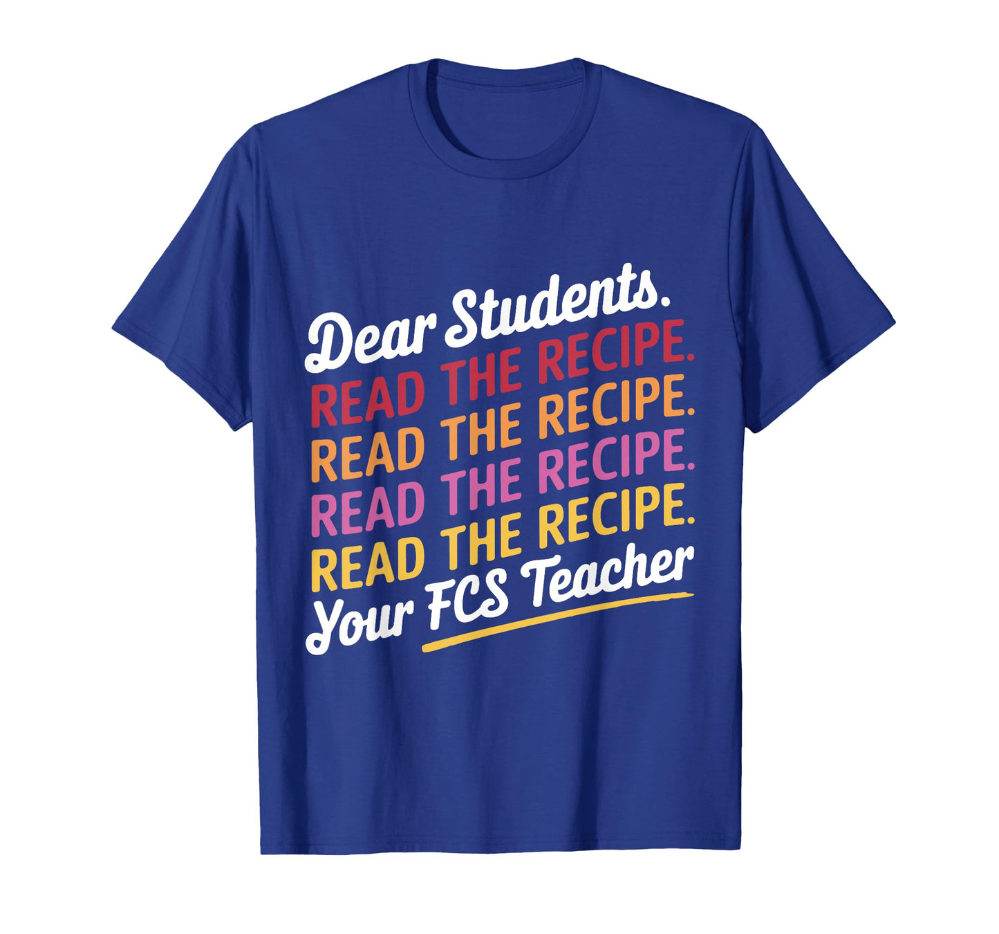 Dear Students, Read The Recipe Your FCS Teacher T-Shirt