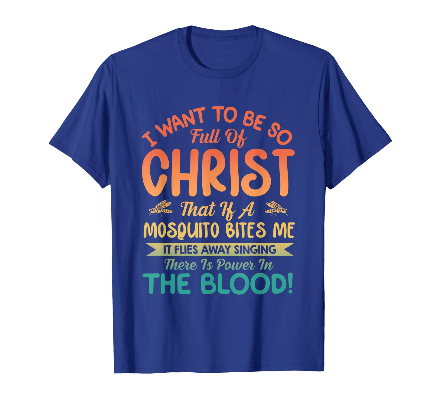 I Want To Be So Full Of Christ T-Shirt