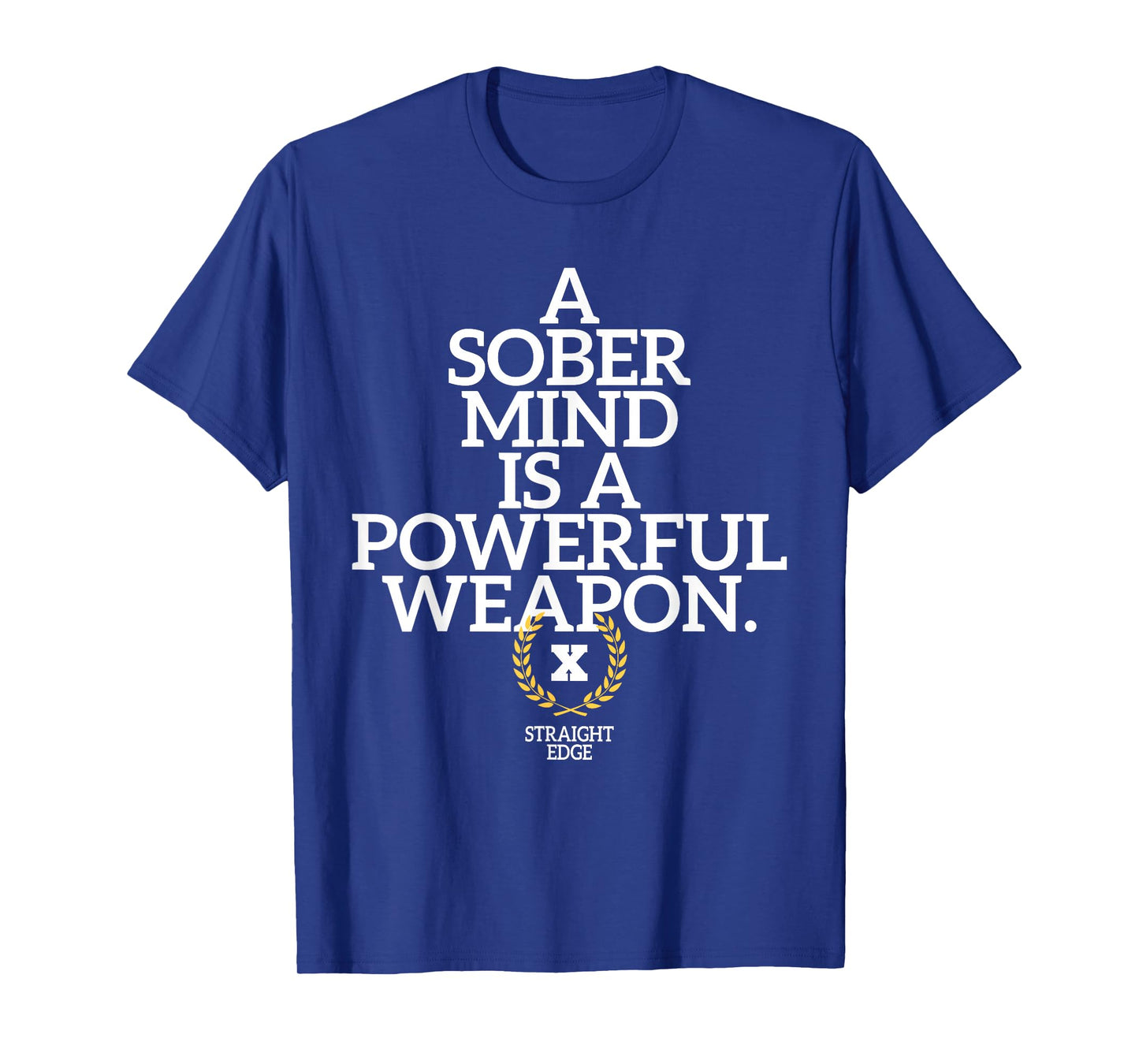 A Sober Mind Is A Powerful Weapon Straight Edge Quote XXX T-Shirt