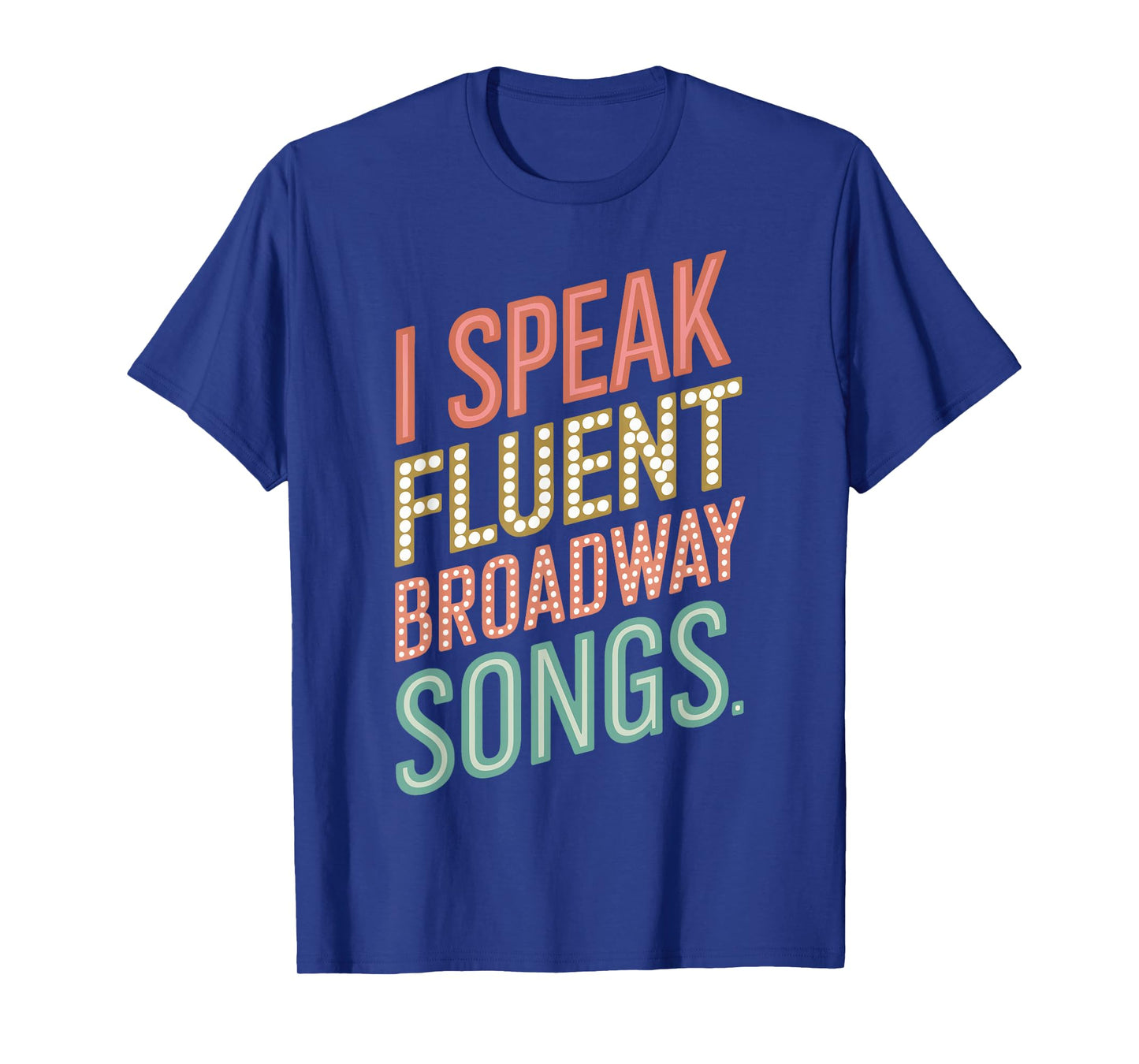 I Speak Fluent Broadway Songs T-Shirt
