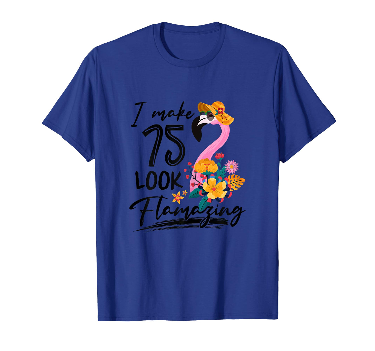 I Make 75 Look Flamazing Flamingo 75th Birthday 75 Year Old T-Shirt
