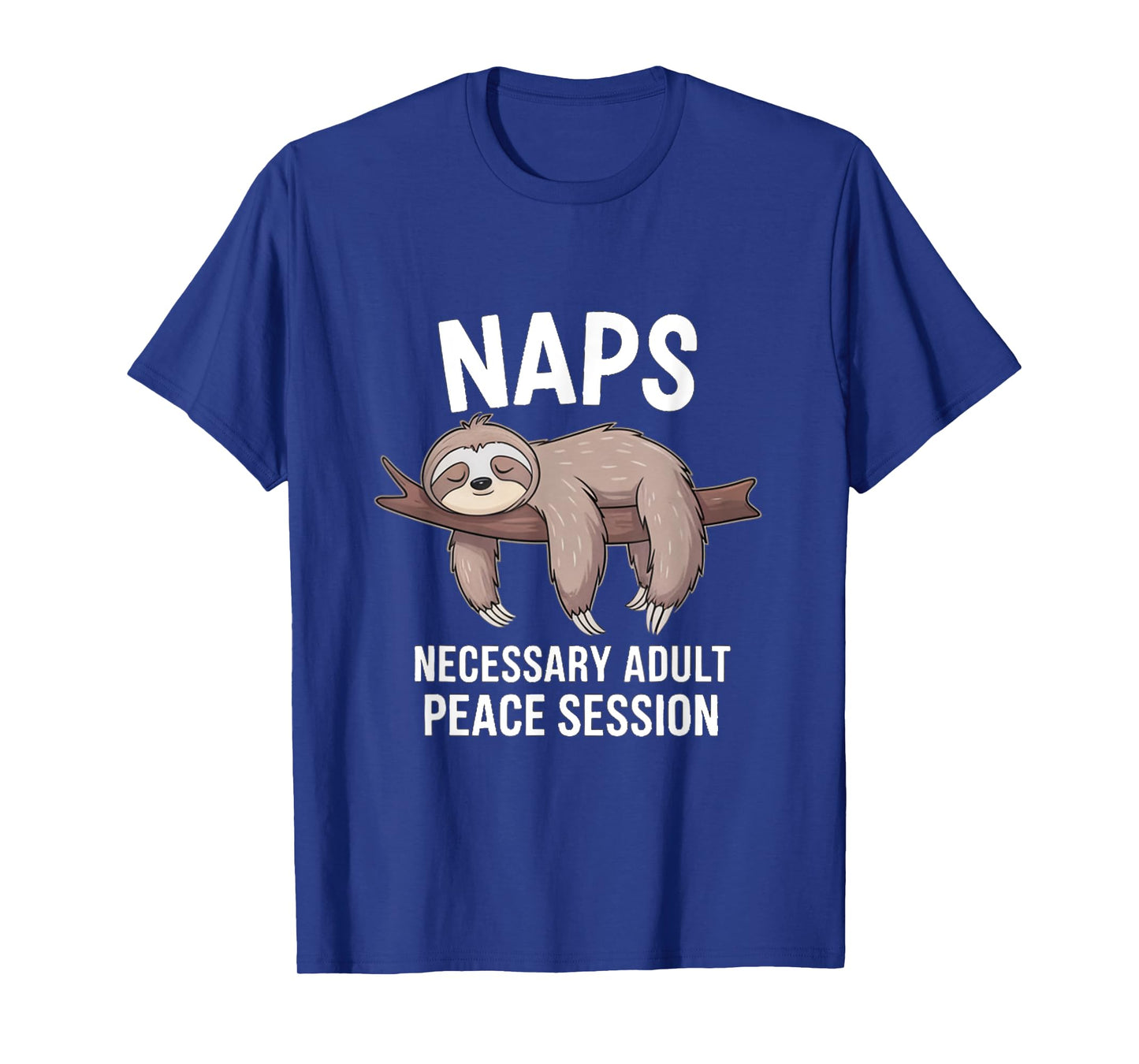 NAPS Necessary Adult Peace Session Funny Sleep Lover T-Shirt