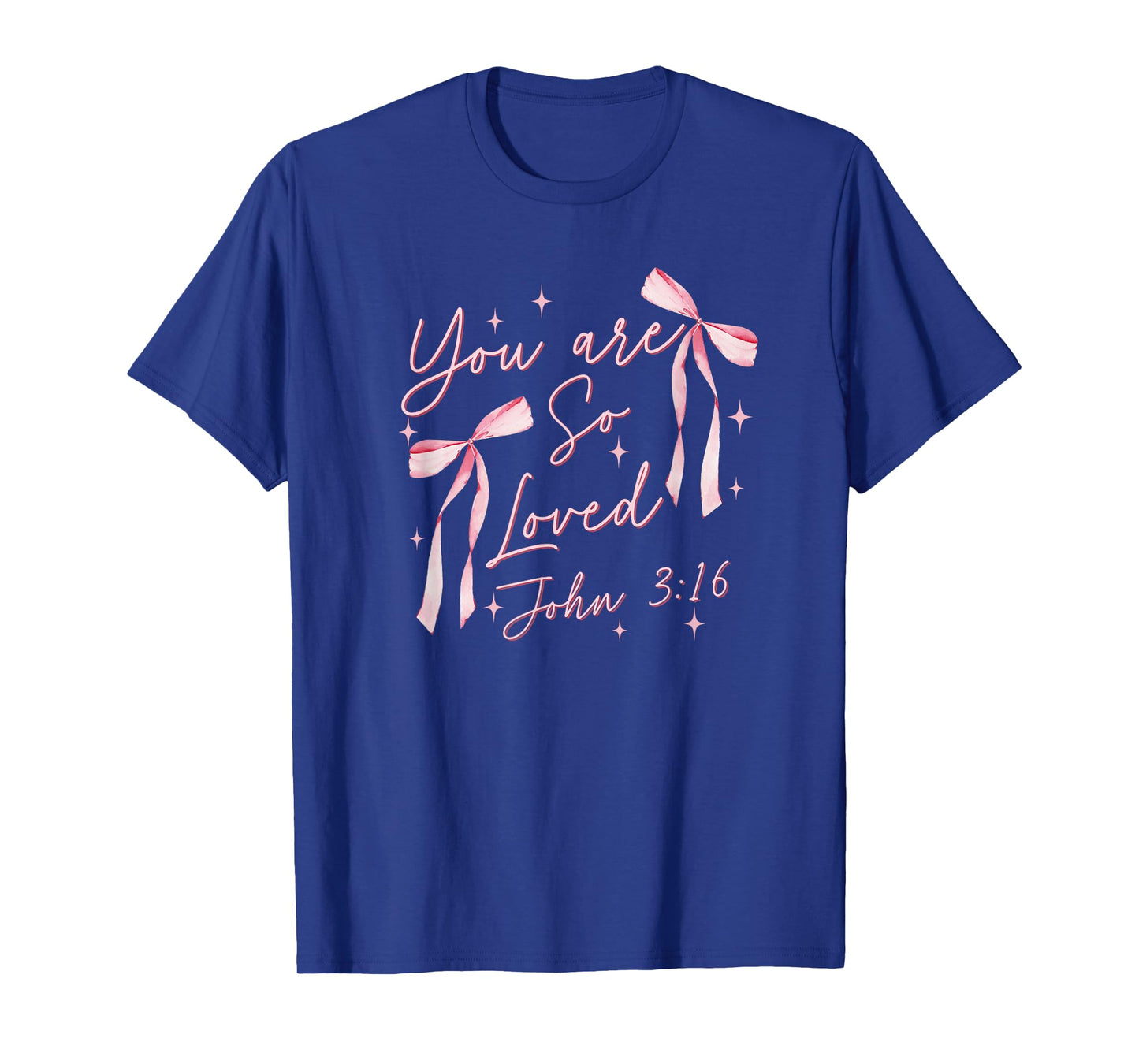 You Are So Loved Coquette John 3:16 Christian Jesus Pink Bow T-Shirt