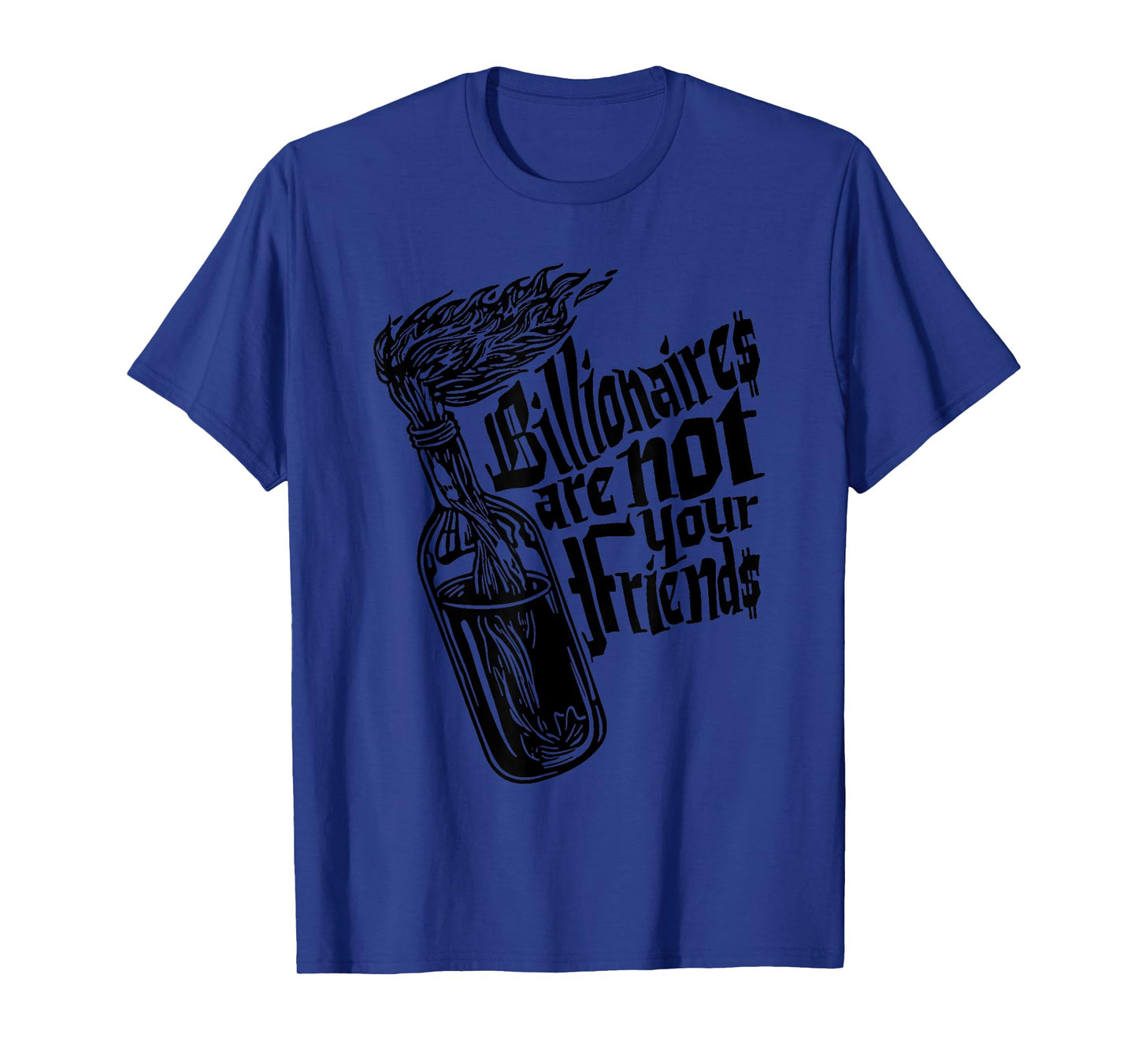 Billionaires Are Not Your Friends Funny T-Shirt