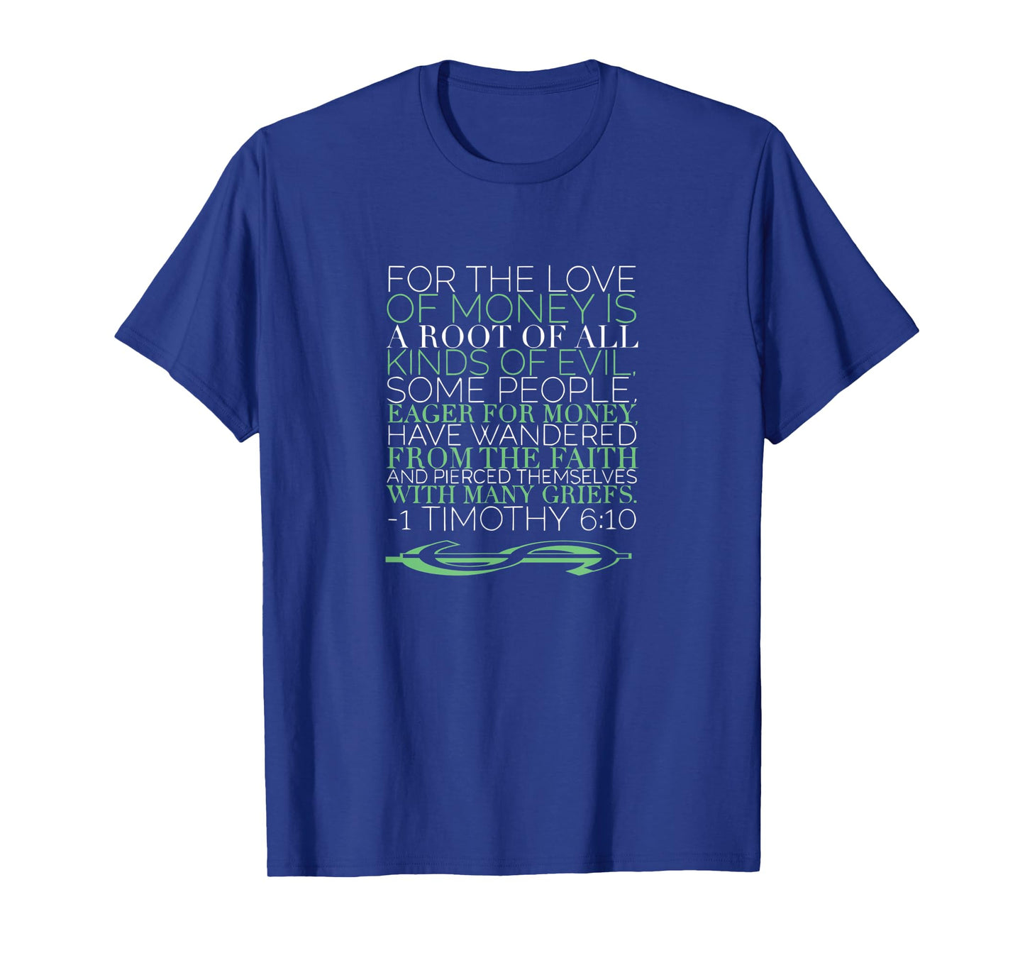 1 Timothy 6 10 For The Love of Money Is The Root Of All Evil T-Shirt