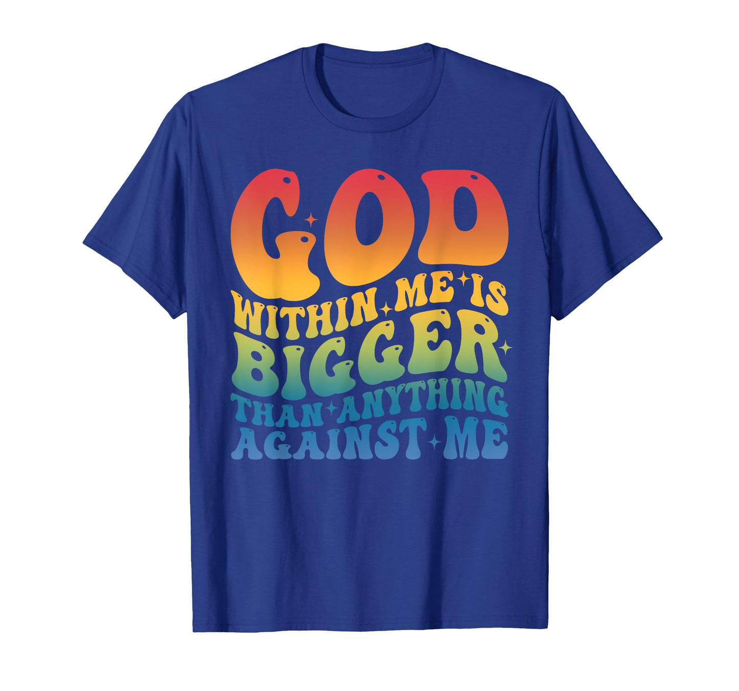 God Within Me is Bigger Than Anything Against-Me Funny Quote T-Shirt