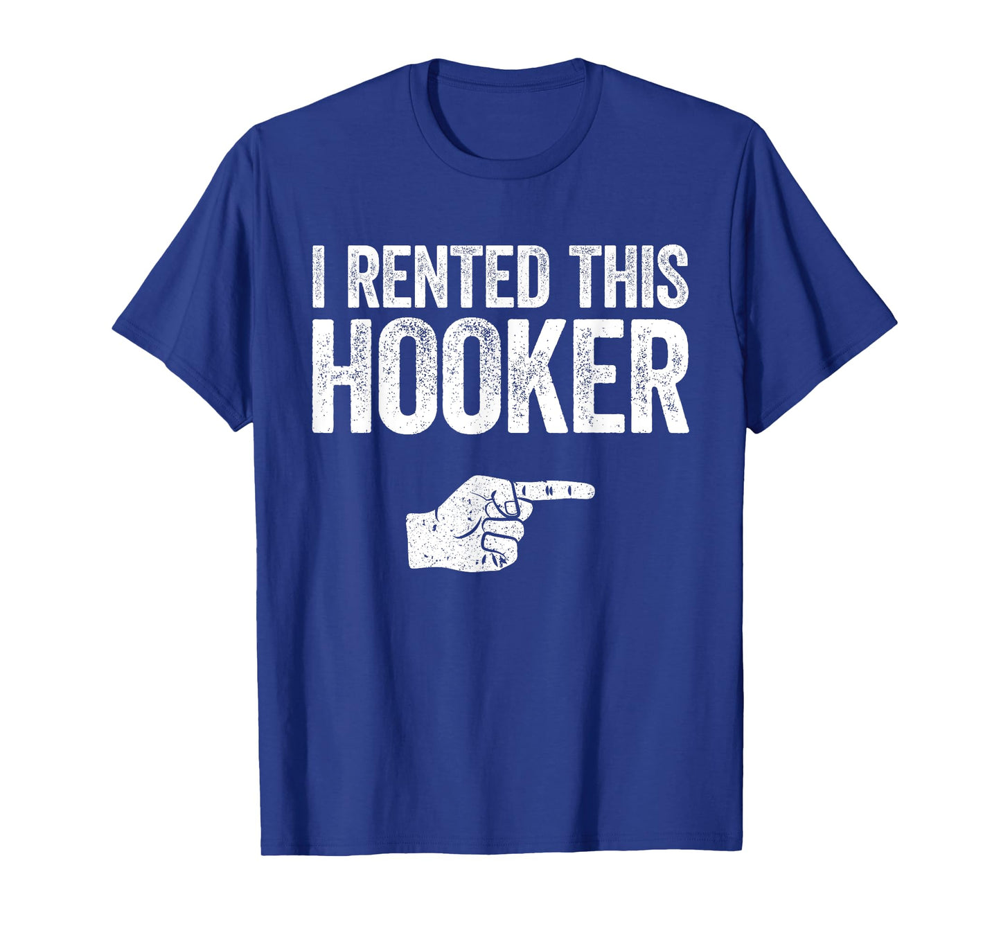 I Rented This Hooker Shirt Funny Offensive Adult Humor T-Shirt