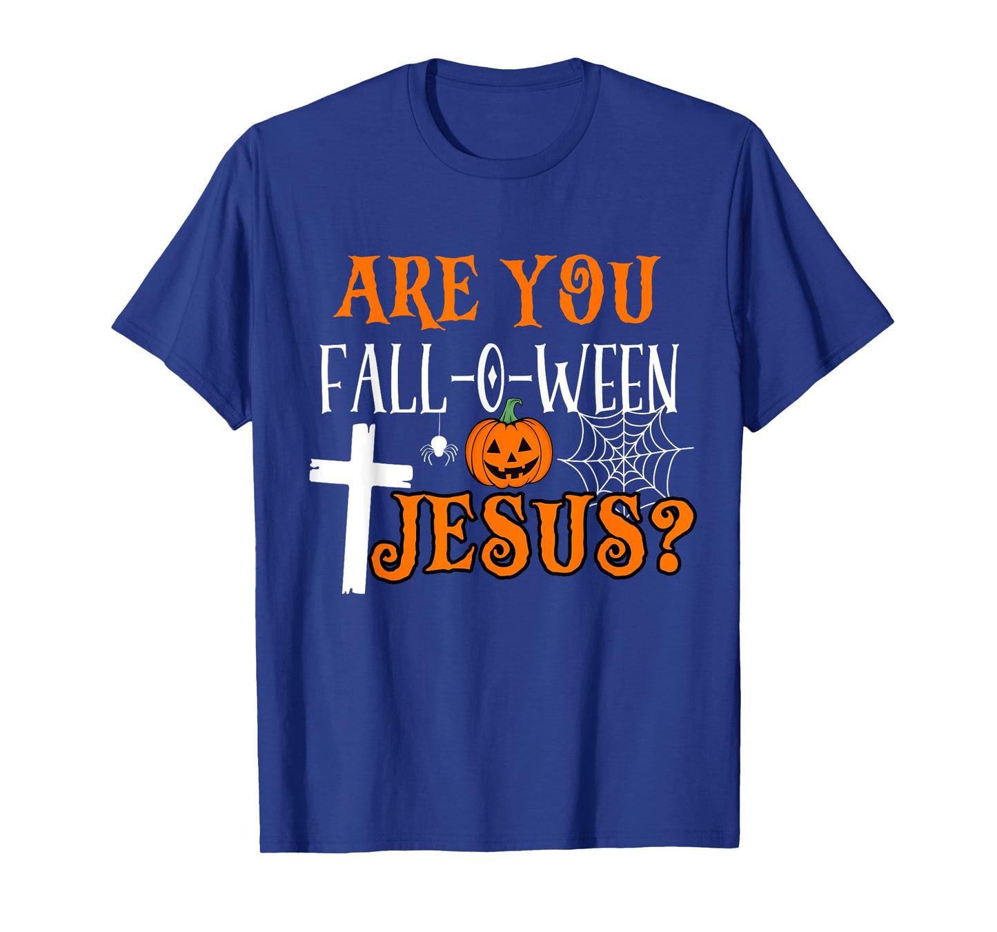 Are You Fall-O-Ween Jesus Christian Halloween Fall Costume T-Shirt