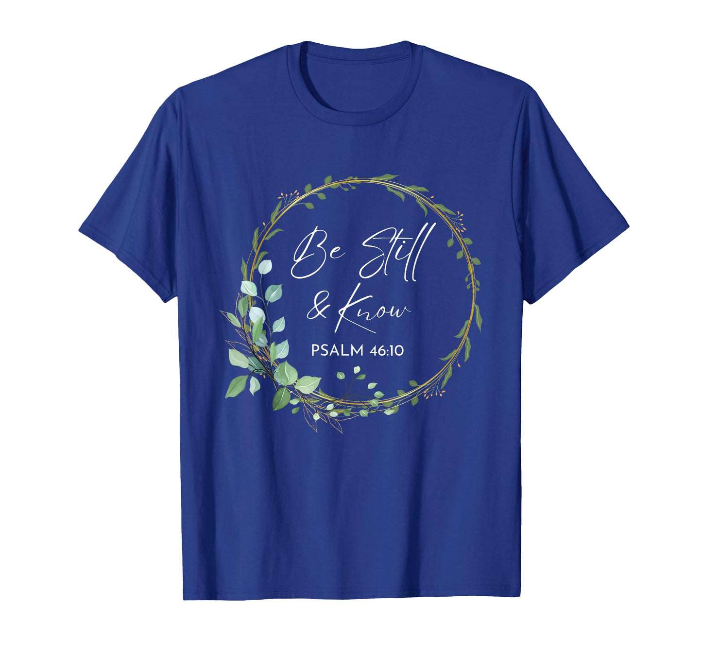 Be Still and Know That I Am God Scripture Bible Christian T-Shirt