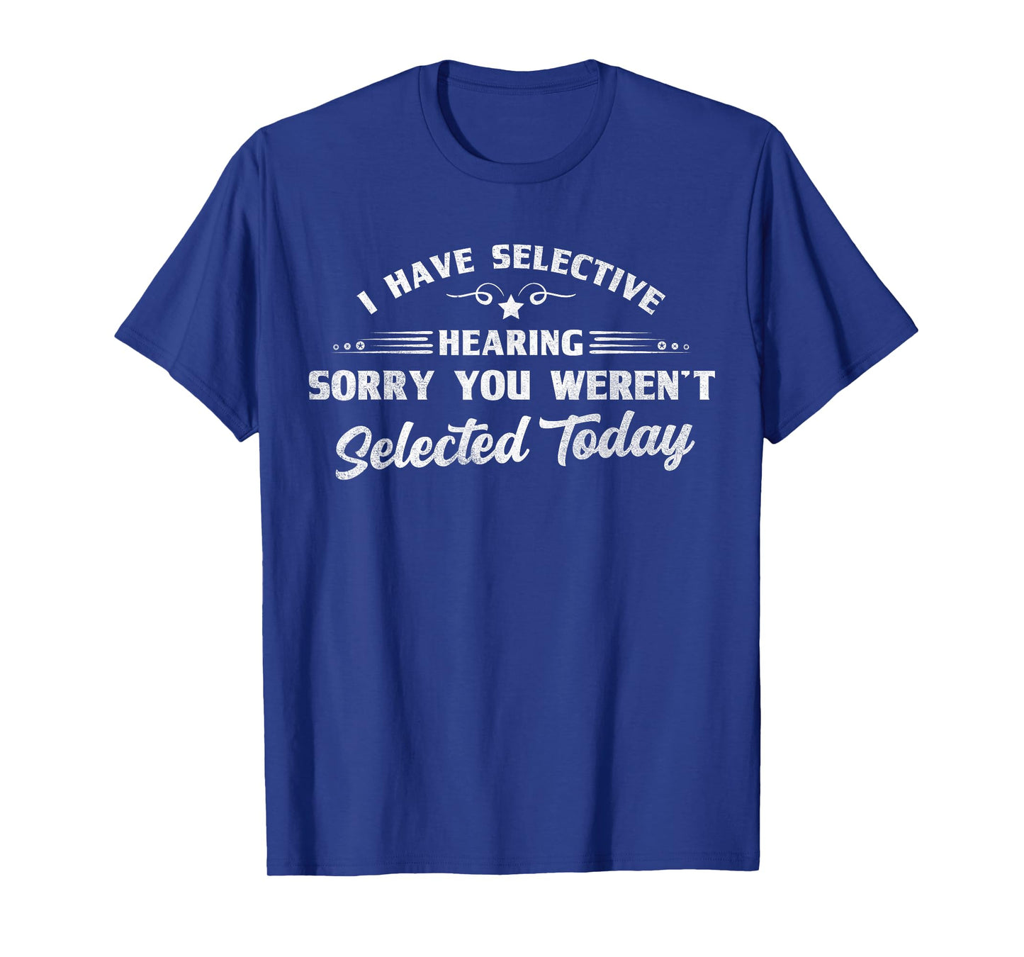 Funny Selective Hearing Funny Quote Selective Listening T-Shirt