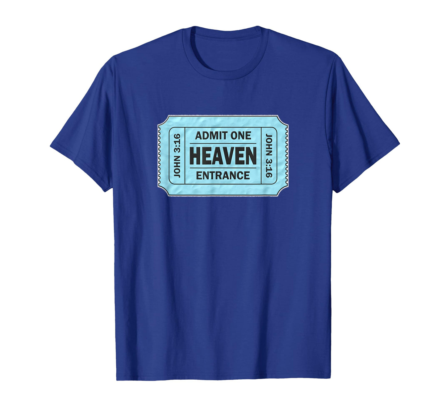 Admit One Ticket to Heaven - John 3:16 Novelty T-Shirt